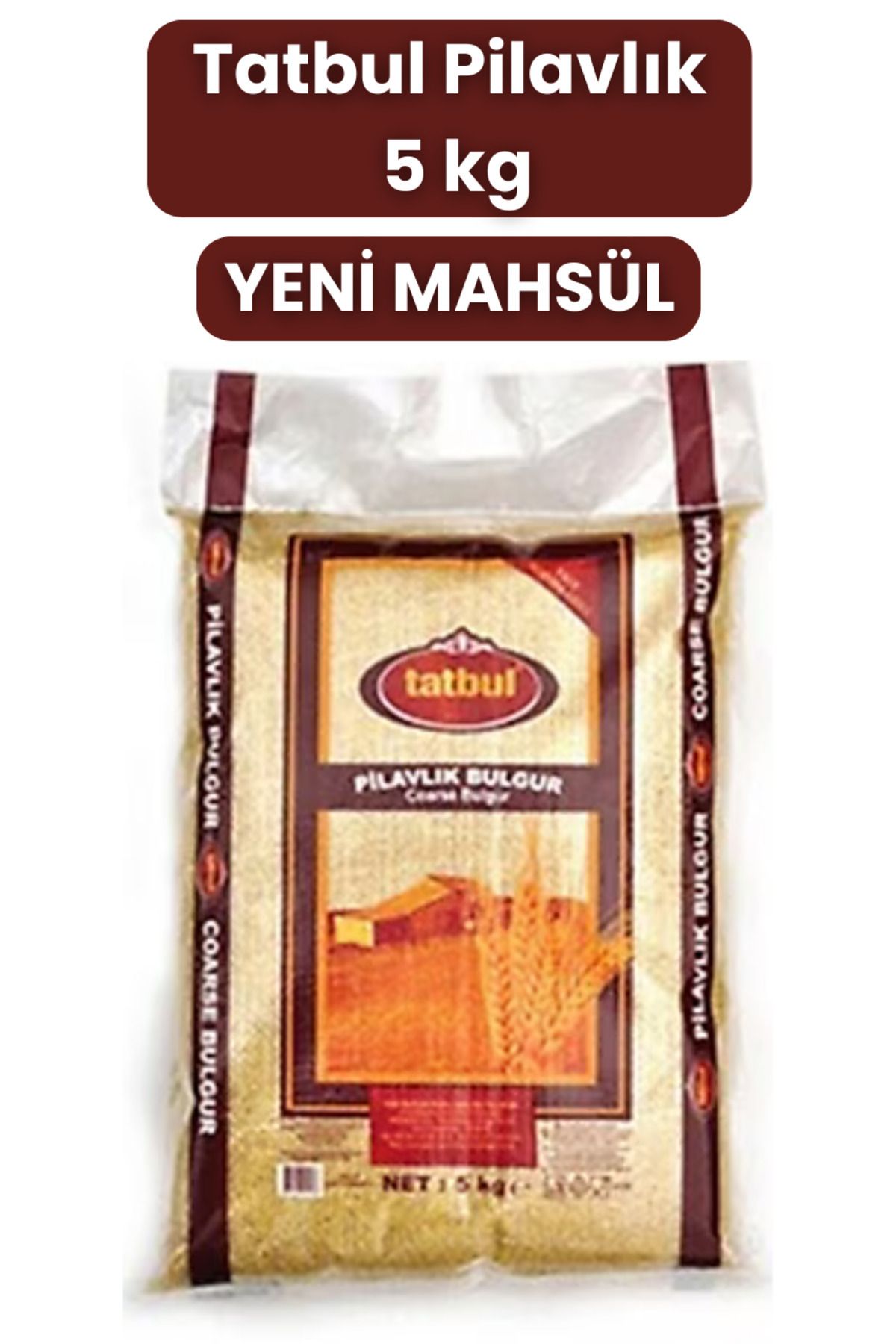 Tatbul Pilavlık Bulgur 5 Kg Torba Yeni Mahsül