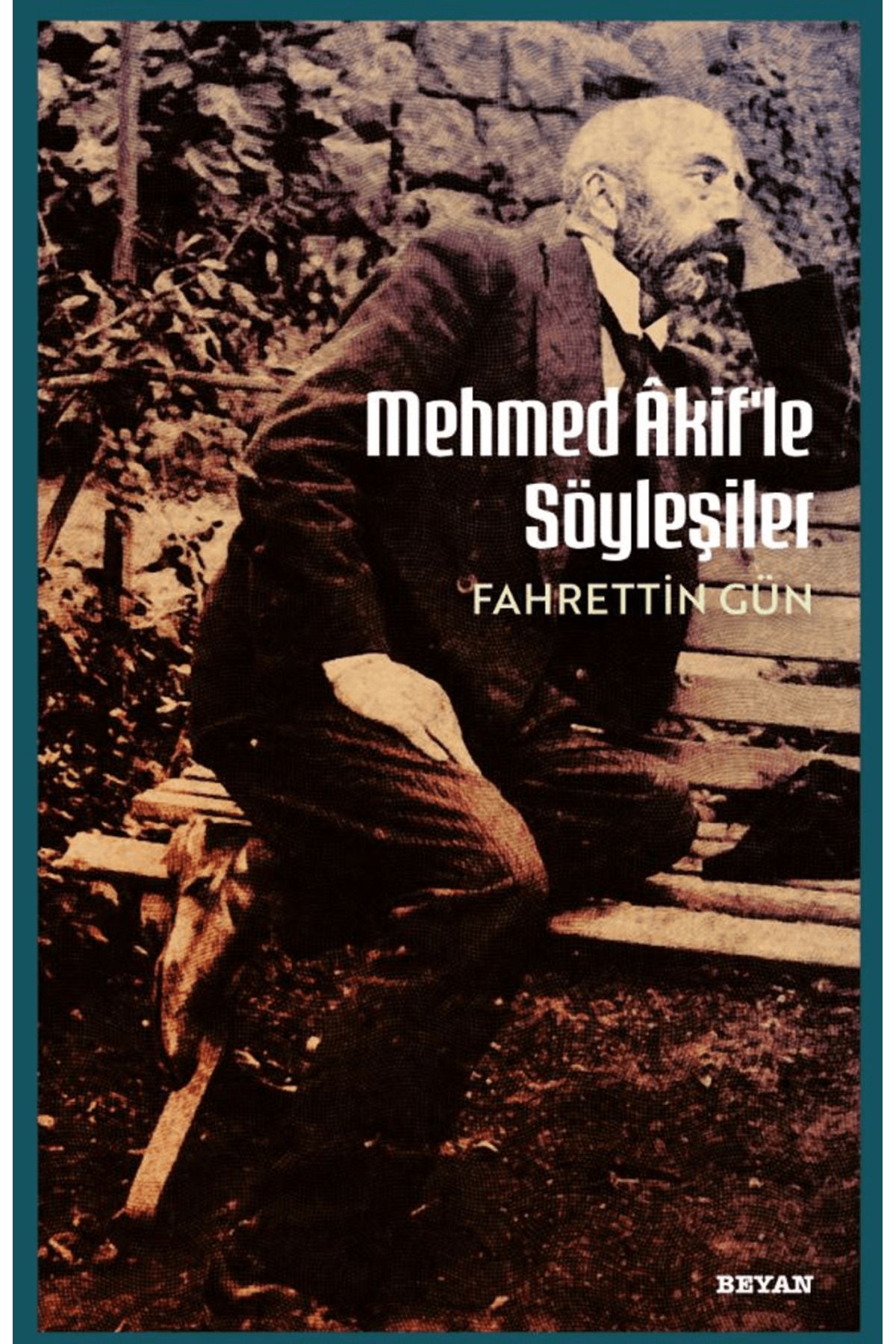 Beyan Yayınları Mehmet Akif'le Söyleşiler / Fahrettin Gün / Beyan Yayınları / 9786256773943