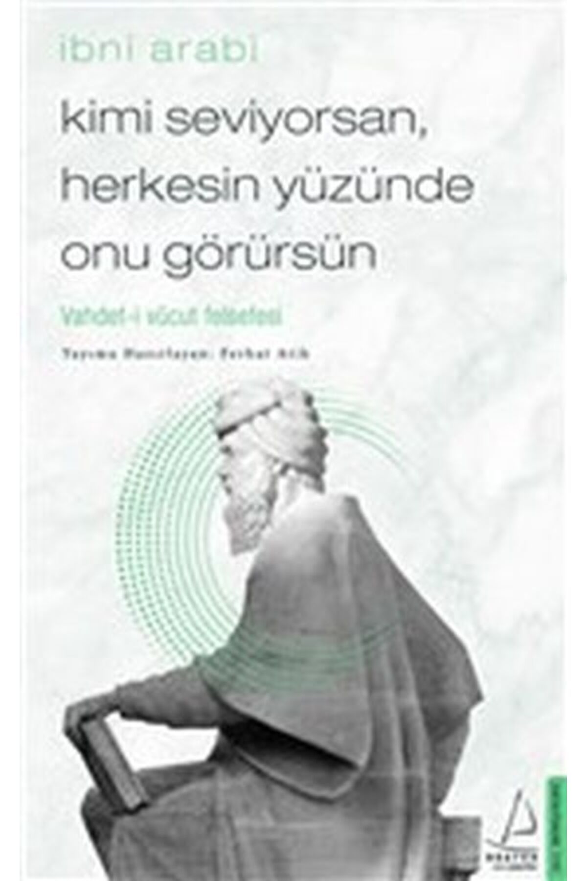 Destek Yayınları Kimi Seviyorsan Herkesin Yüzünde Onu Görürsün - Vahdet-i Vücut Felsefesi