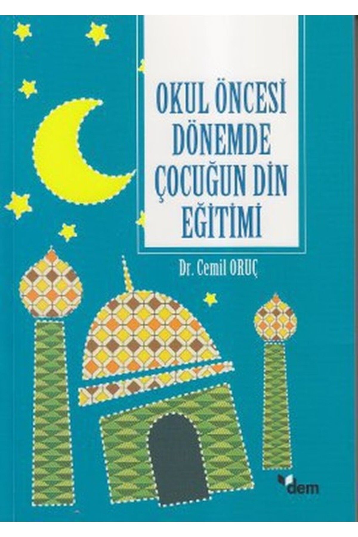 Dem Yayınları Okul Öncesi Dönemde Çocuğun Din Eğitimi