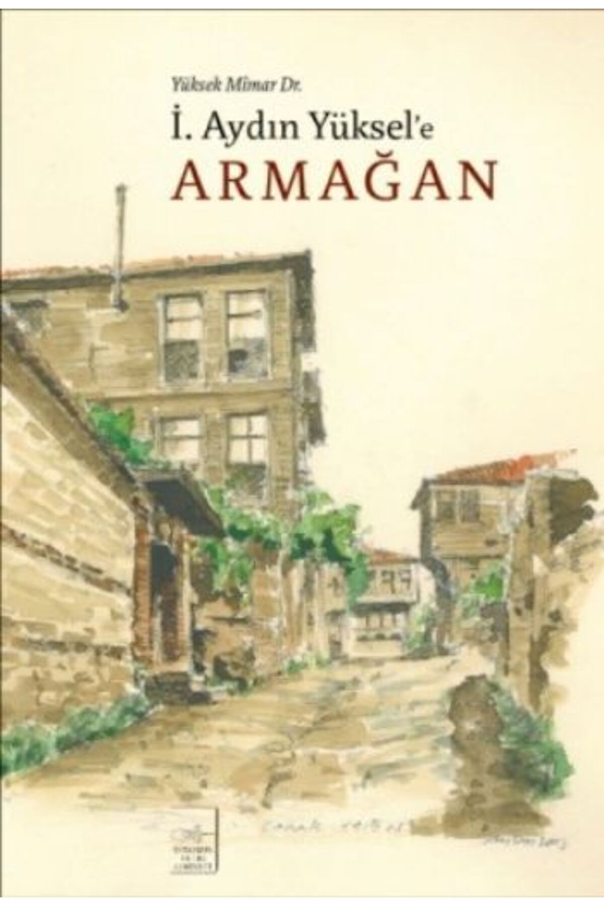 İstanbul Fetih Cemiyeti Yayınları Yüksek Mimar Dr. İ.Aydın Yüksel'e Armağan