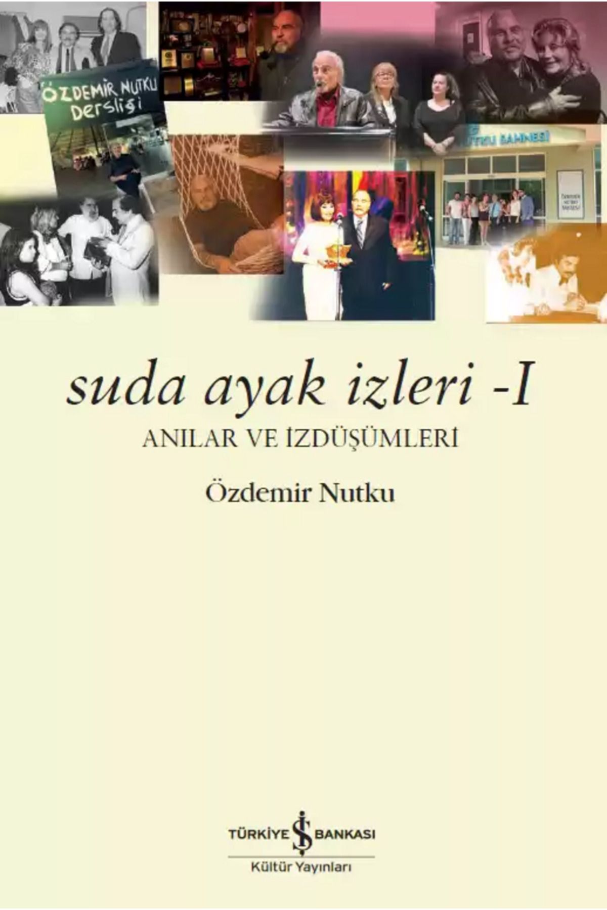 TÜRKİYE İŞ BANKASI KÜLTÜR YAYINLARI Suda Ayak İzleri – I-II ~ Anılar ve İzdüşümleri