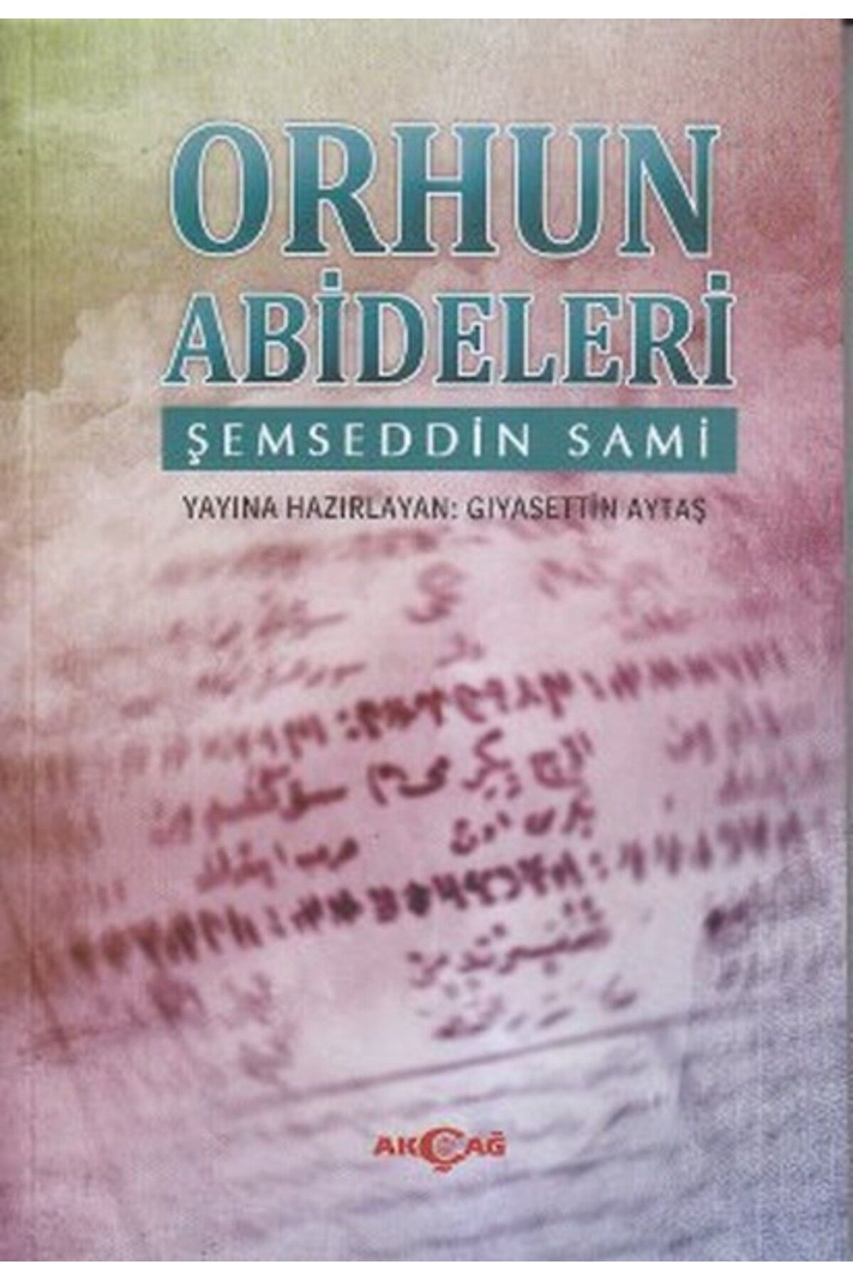 Akçağ Yayınları Orhun Abideleri