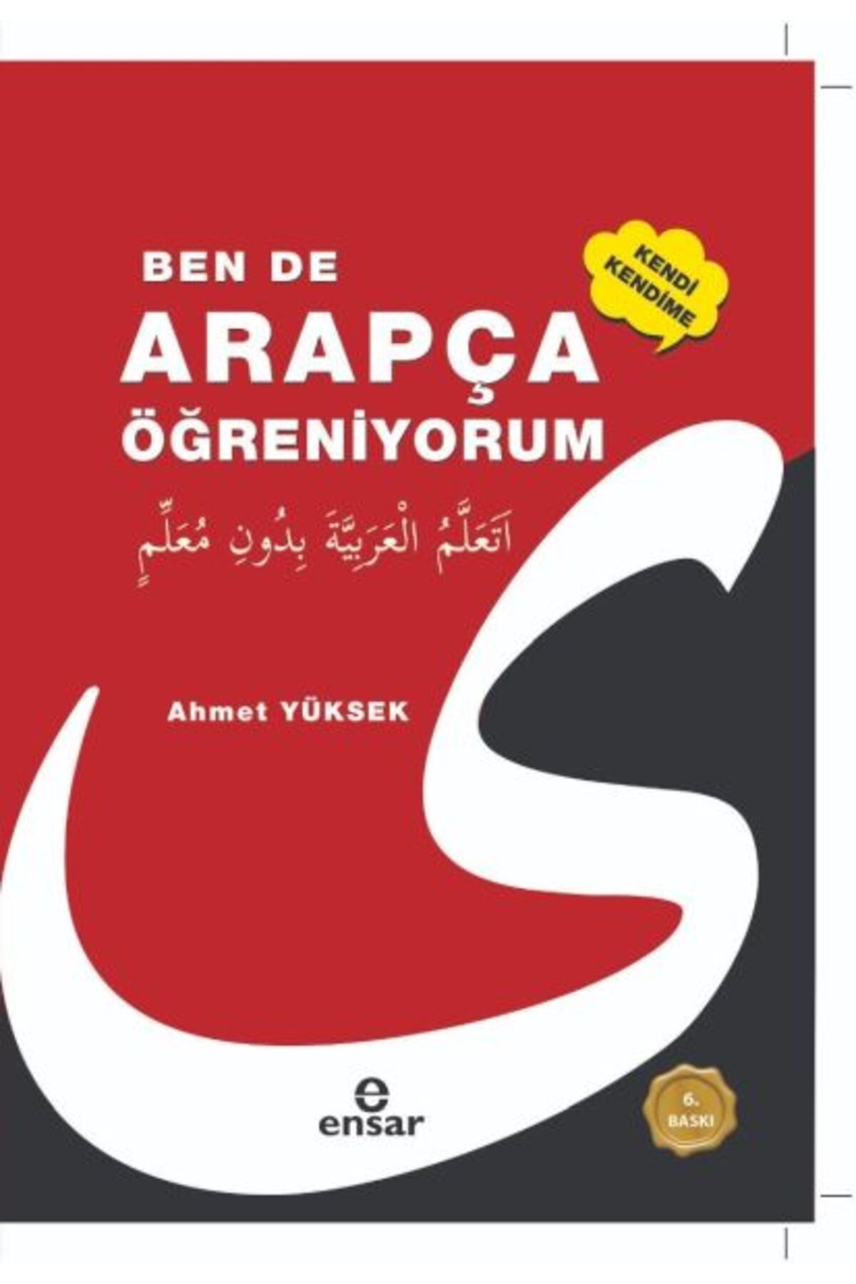 Ensar Neşriyat Ben de Kendi Kendime Arapça Öğreniyorum Sarf-Nahiv Renkler ve Şemalarla