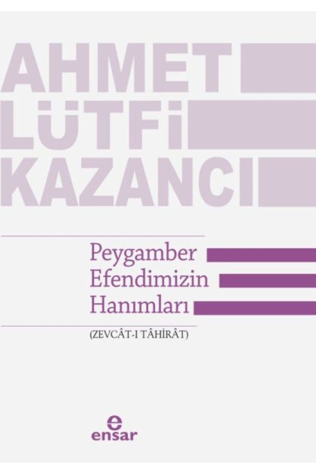 Ensar Neşriyat Peygamber Efendimizin Hanımları (Zevcat-ı Tahirat)
