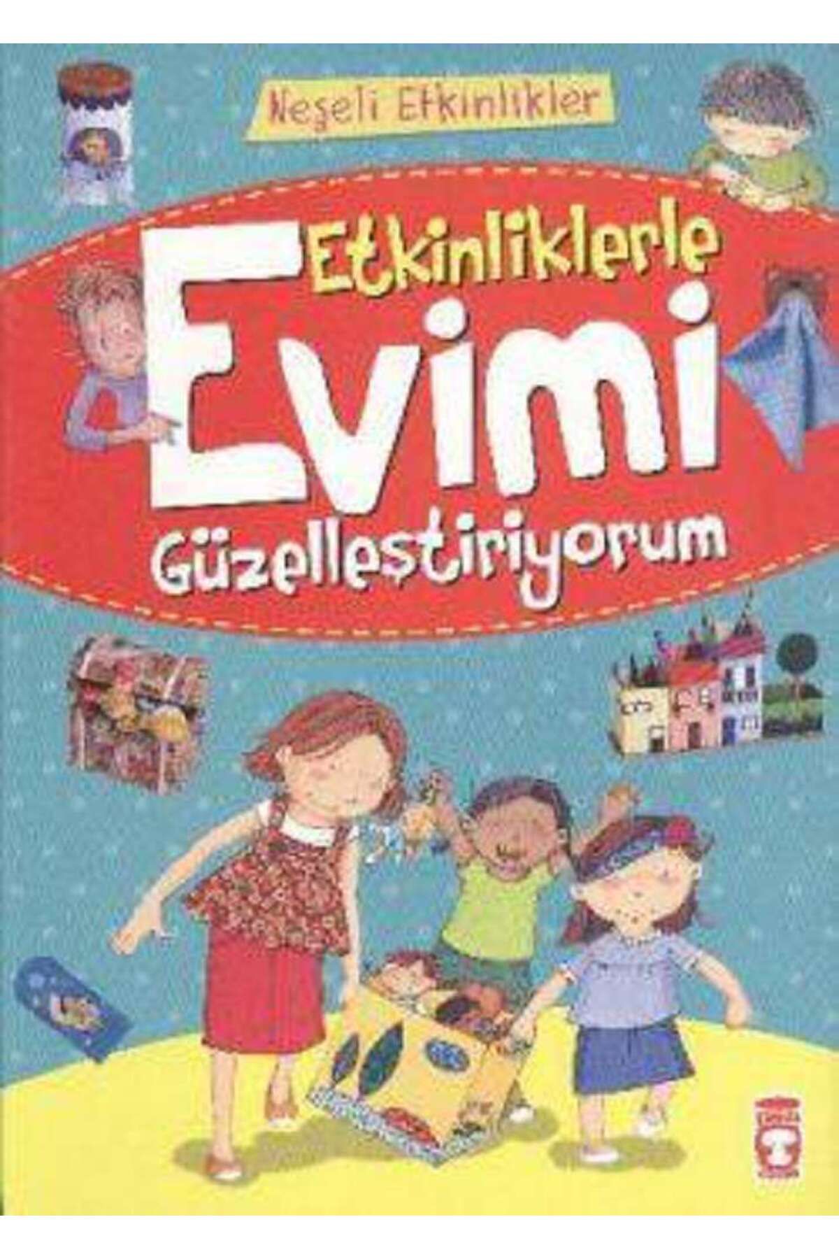 Timaş Çocuk Etkinliklerle Evimi Güzelleştiriyorum