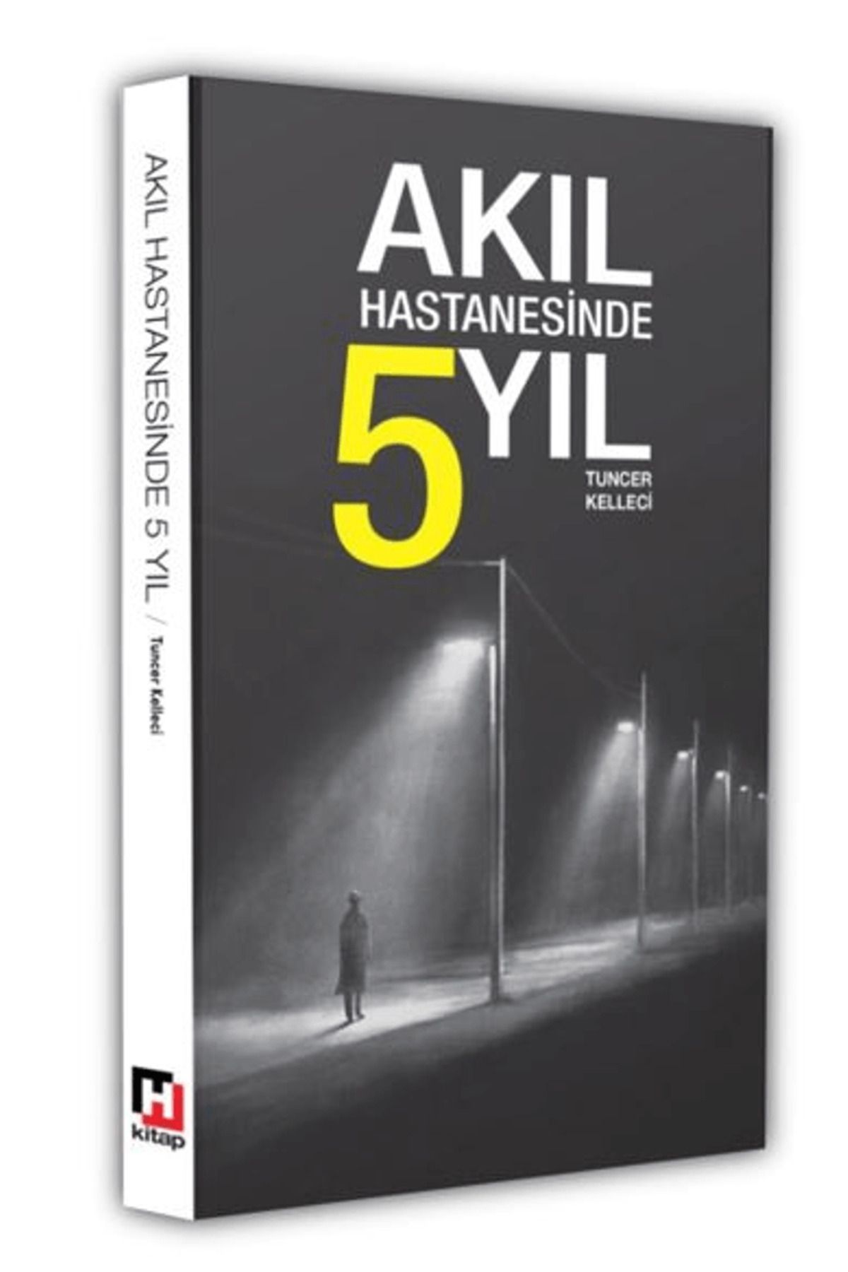 Hürriyet Kitap Akıl Hastanesinde 5 Yıl / Tuncer Kelleci / Hürriyet Kitap / 9789753141468