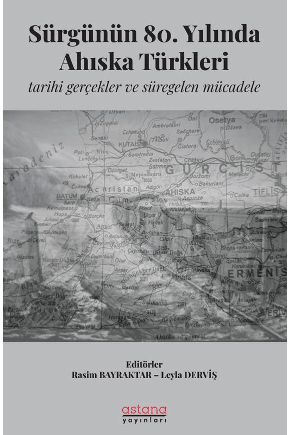 Astana Yayınları Sürgünün 80. Yılında Ahıska Türkleri: Tarihi Gerçekler ve Süregelen Mücadele / 9786256125261