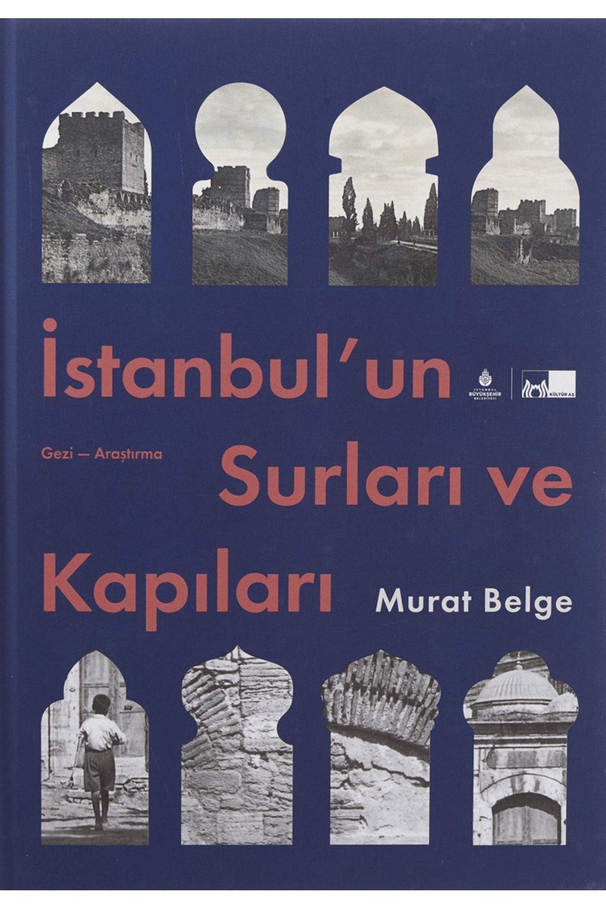 İBB YAYINLARI İstanbul’un Surları ve Kapıları (Ciltli) / Murat Belge / İBB Yayınları / 9786257288286