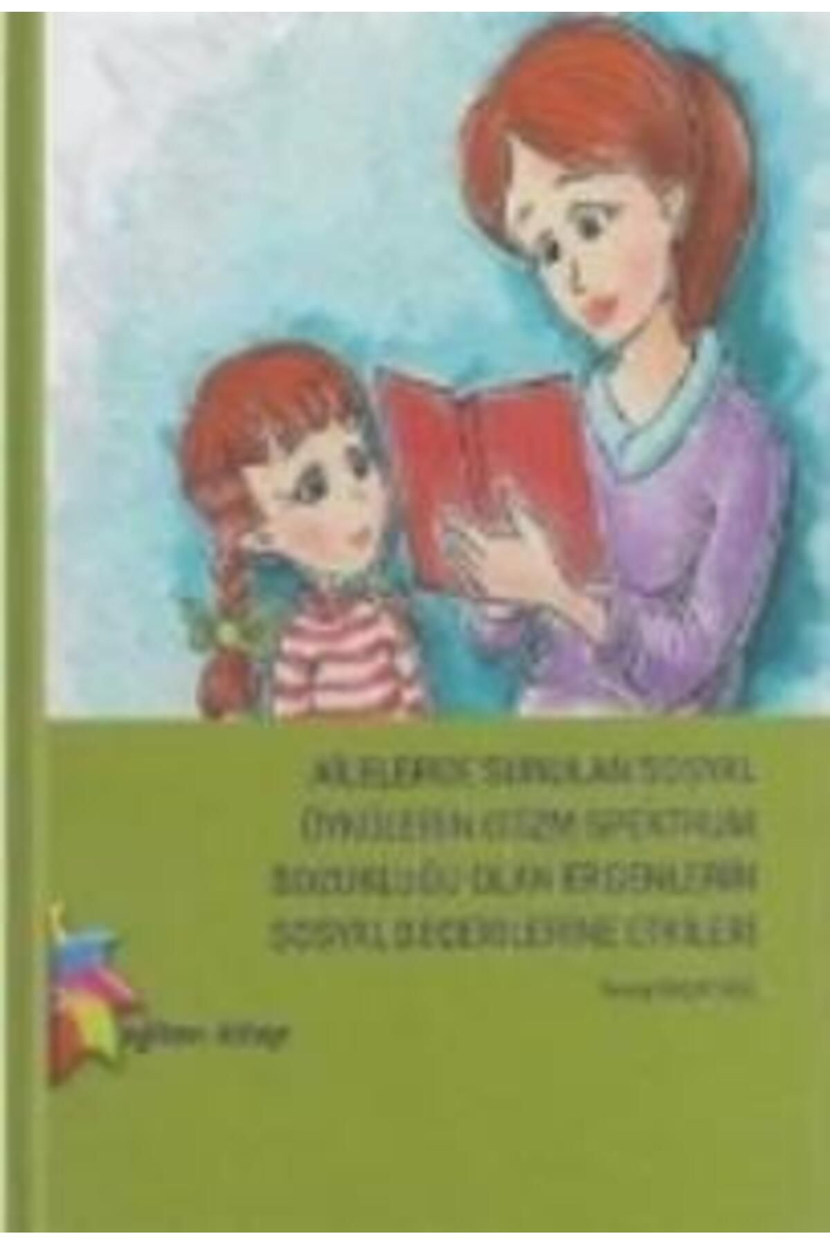 Eğiten Kitap Ailelerce Sunulan Sosyal Öykülerin Spektrum Bozukluğu Olan Ergenlerin Sosyal Becerilerine Etki