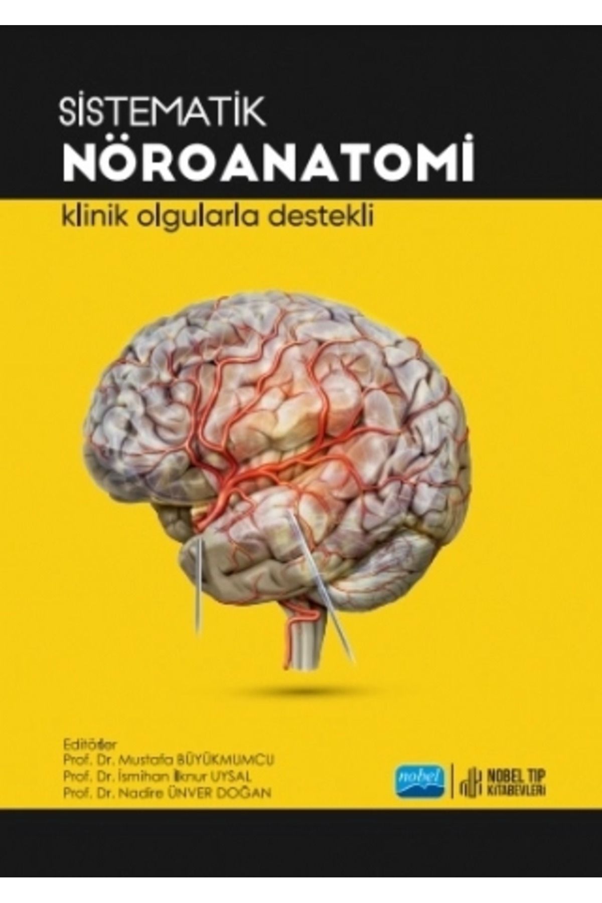 Atlas Kitap SİSTEMATİK NÖROANATOMİ - Klinik Olgularda Destekli