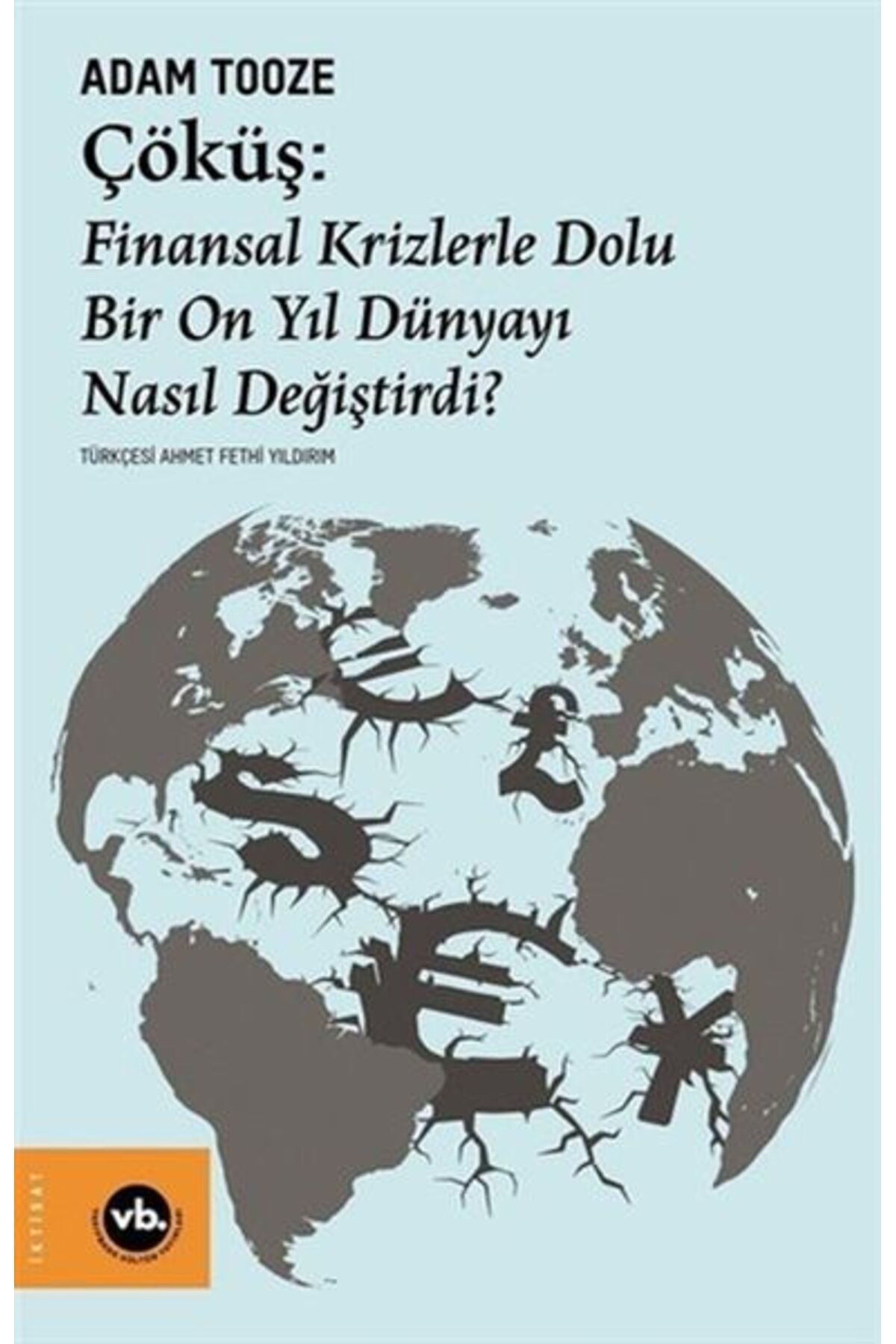 Vakıfbank Kültür Yayınları Çöküş: Finansal Krizlerle Dolu Bir On Yıl Dünyayı Nasıl Değiştirdi?