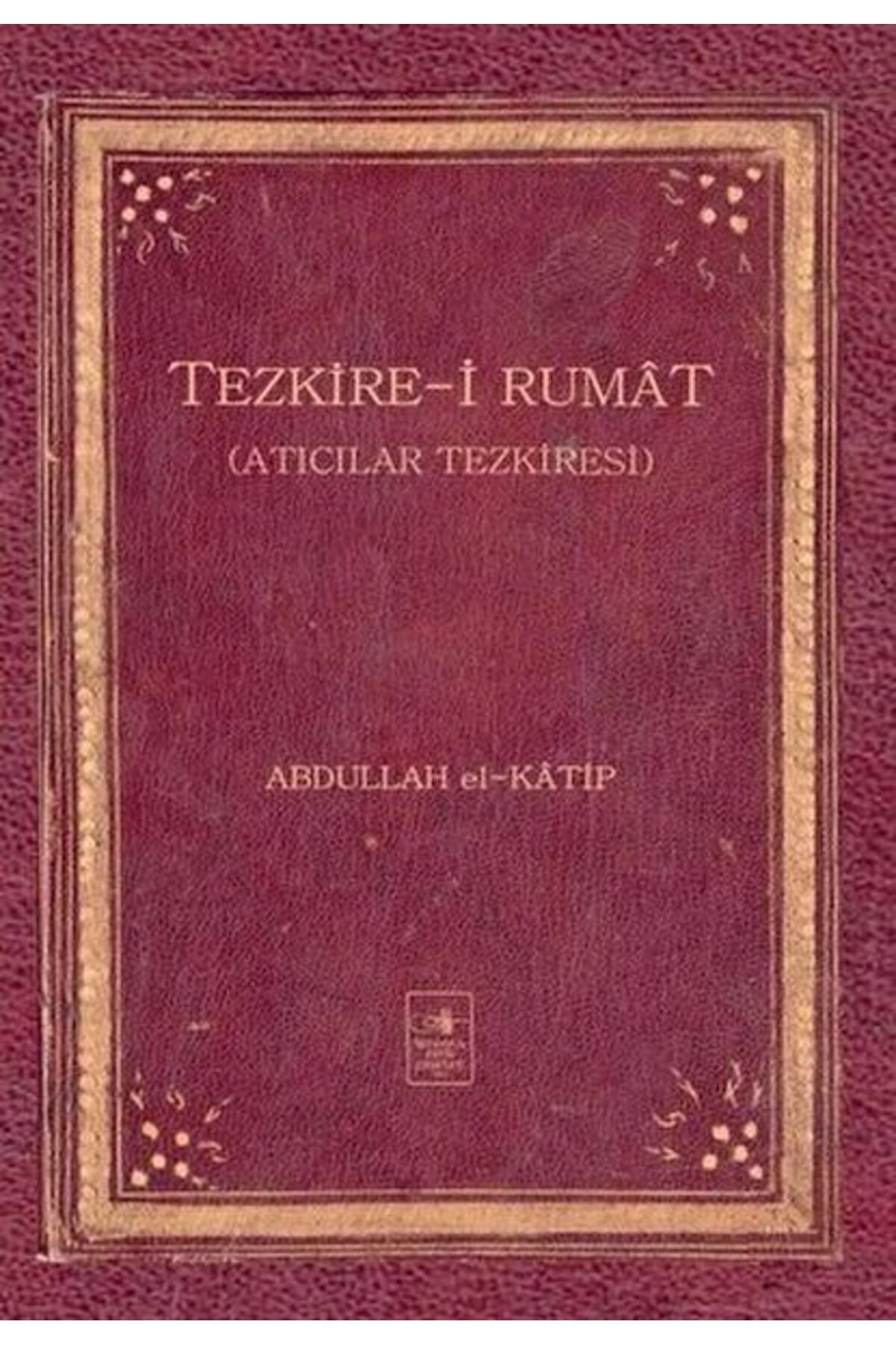 İstanbul Fetih Cemiyeti Yayınları Tezkire-i Rumat