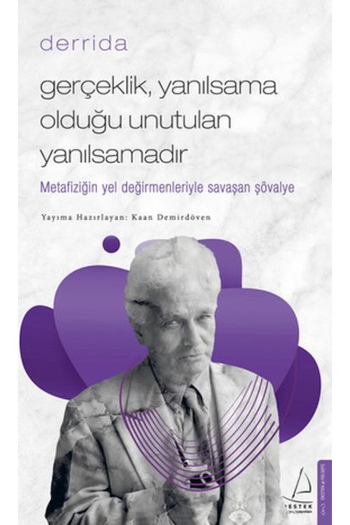 Destek Yayınları Gerçeklik Yanılsama Olduğu Unutulan Yanılsamadır