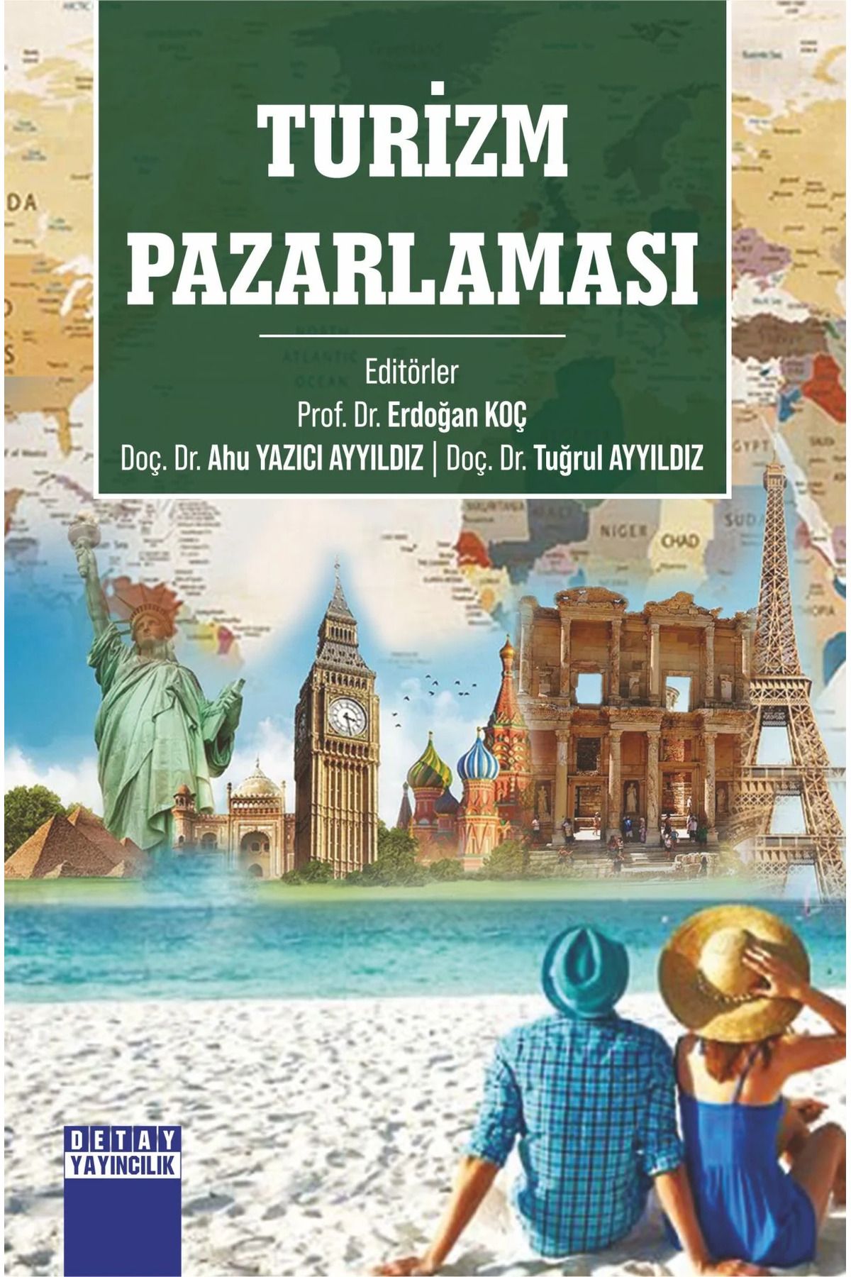 Detay Yayıncılık Turizm Pazarlaması - Erdoğan Koç, Doç. Dr. Ahu Yazıcı Ayyıldız, Doç. Dr. Tuğrul Ayyıldız