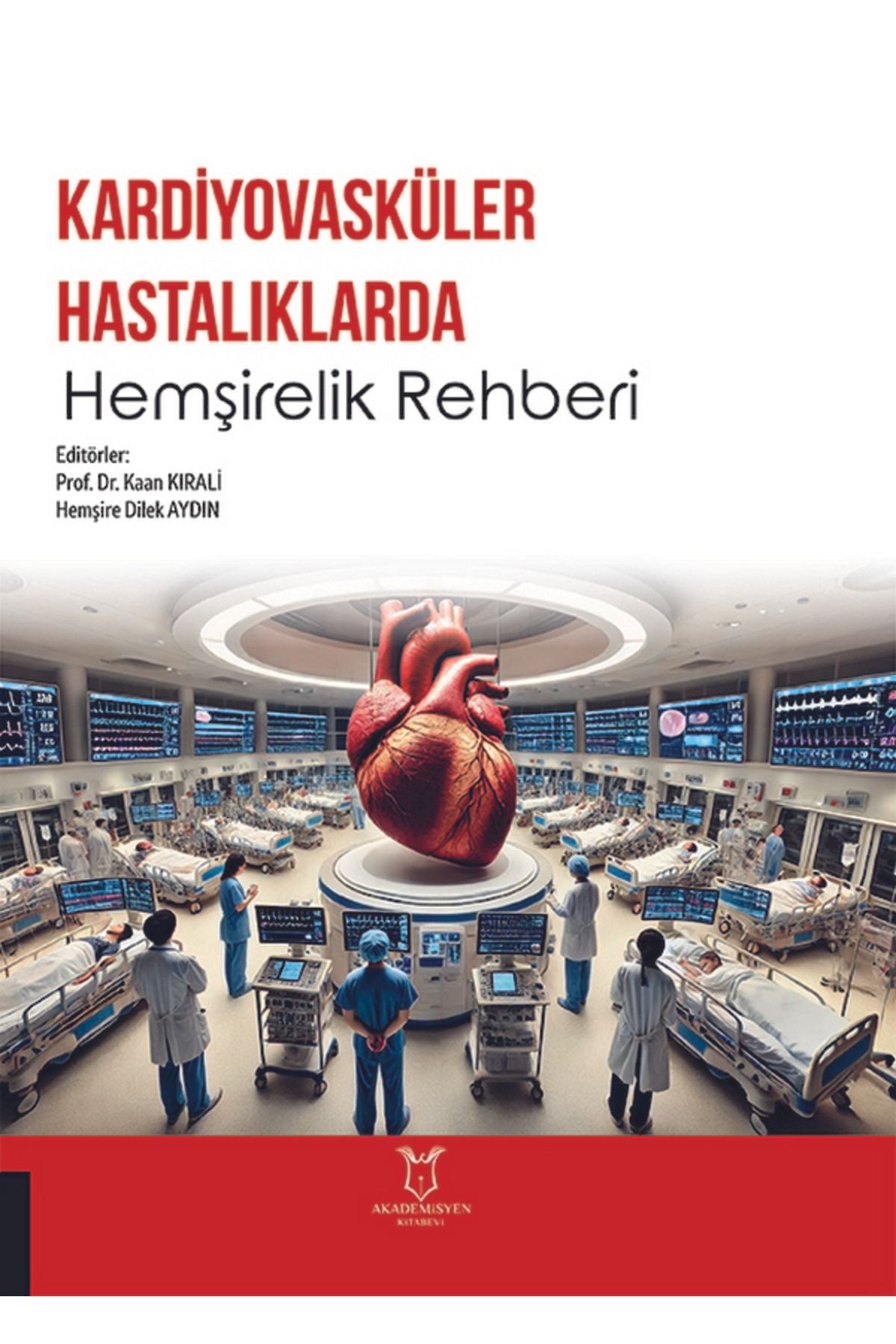 Akademisyen Kitabevi Kardiyovasküler Hastalıklarda Hemşirelik Rehberi