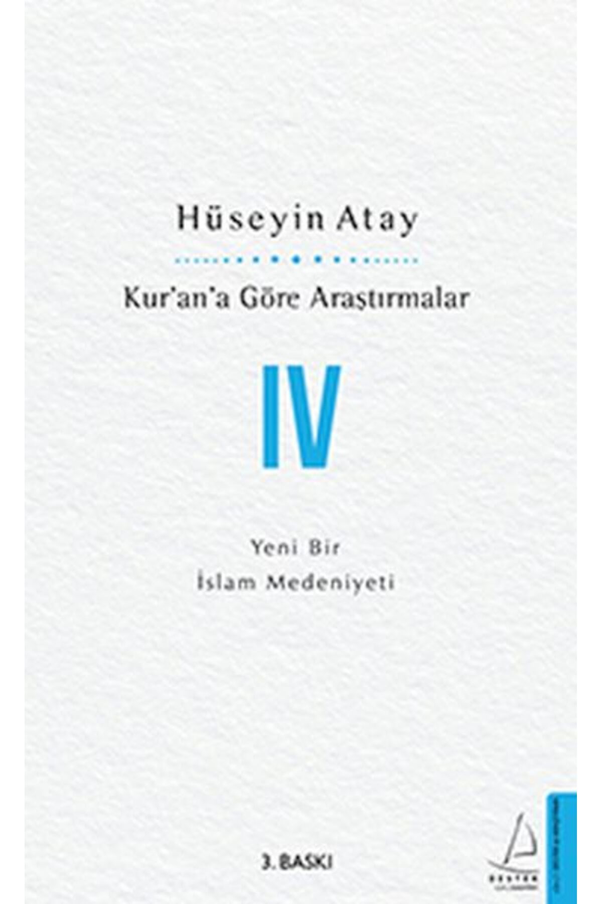 Destek Yayınları Kur’an’a Göre Araştırmalar IV - Yeni Bir İslam Medeniyeti