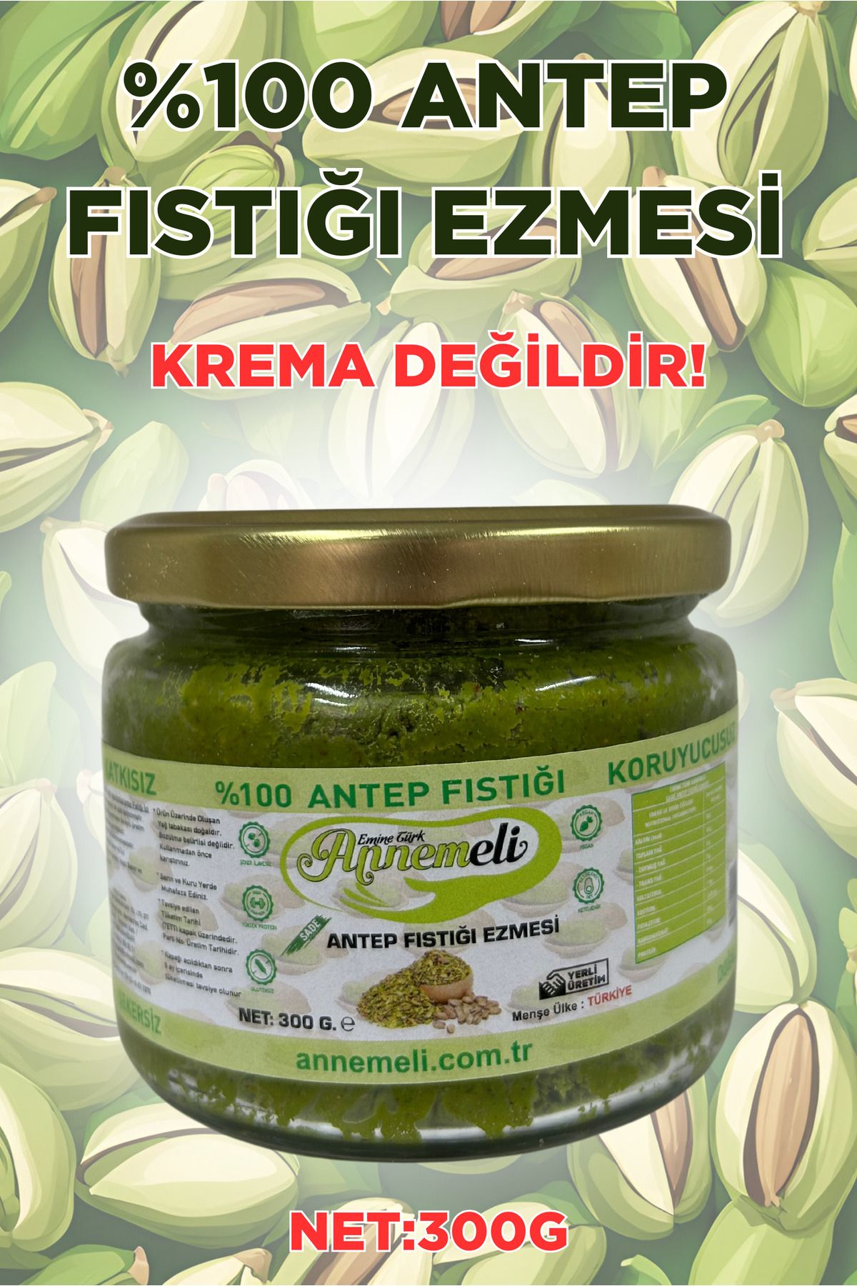 EMİNE TÜRK ANNEMELİ 300 gr Antep Fıstığı Ezmesi %100 Doğal Katkısız Ezme - Krema Değildir - Dubai Çikolatası Için