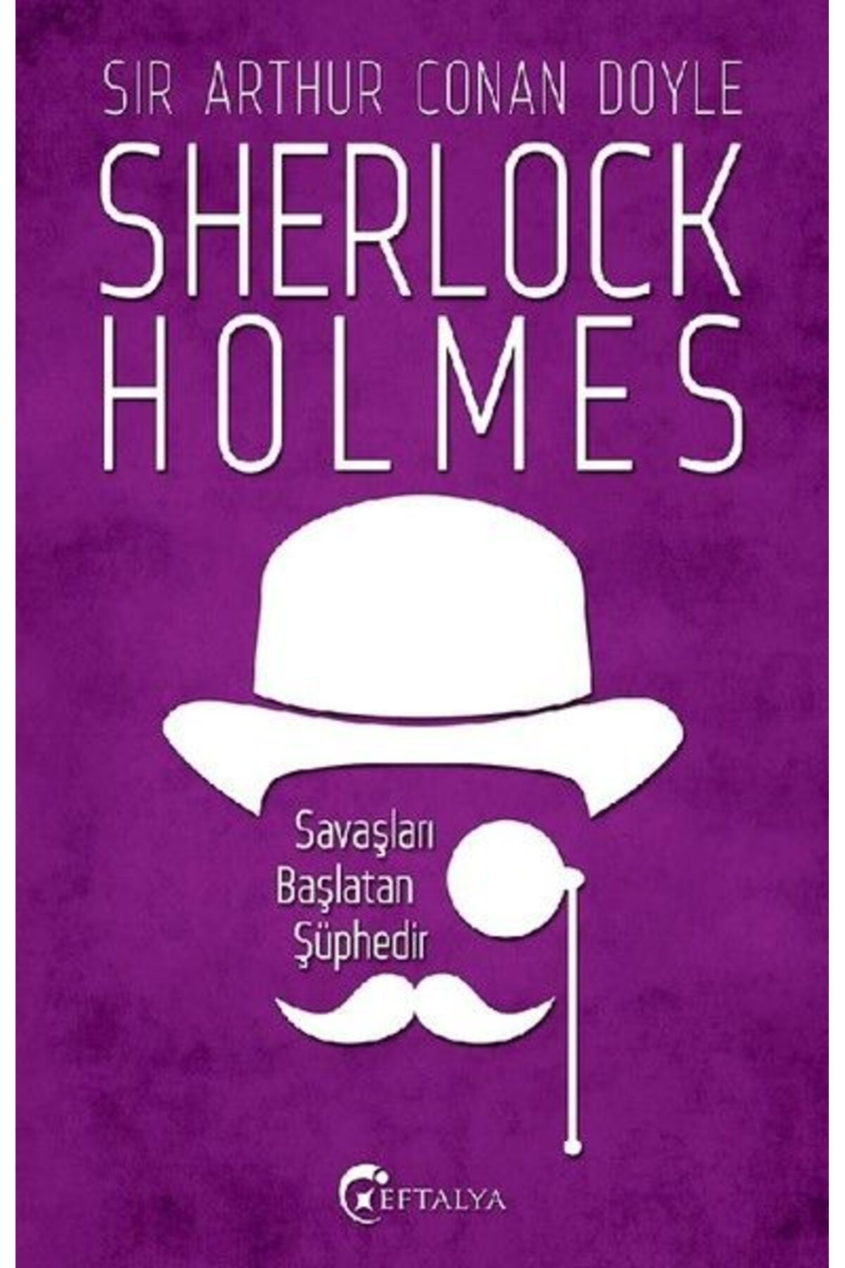 Eftalya Kitap Sherlock Holmes - Savaşları Başlatan Şüphedir