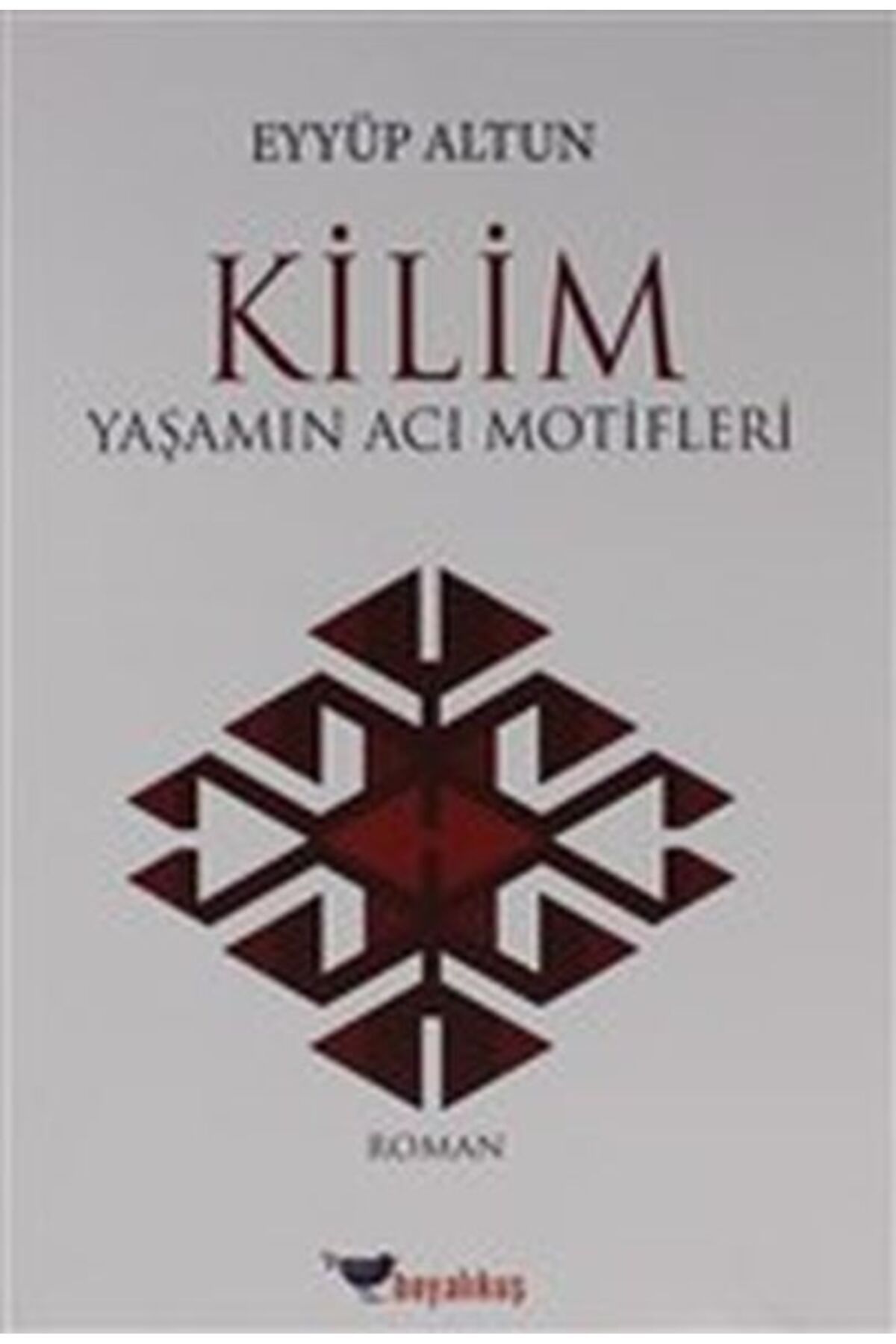 Boyalıkuş Yayınları Kilim - Yaşamın Acı Motifleri
