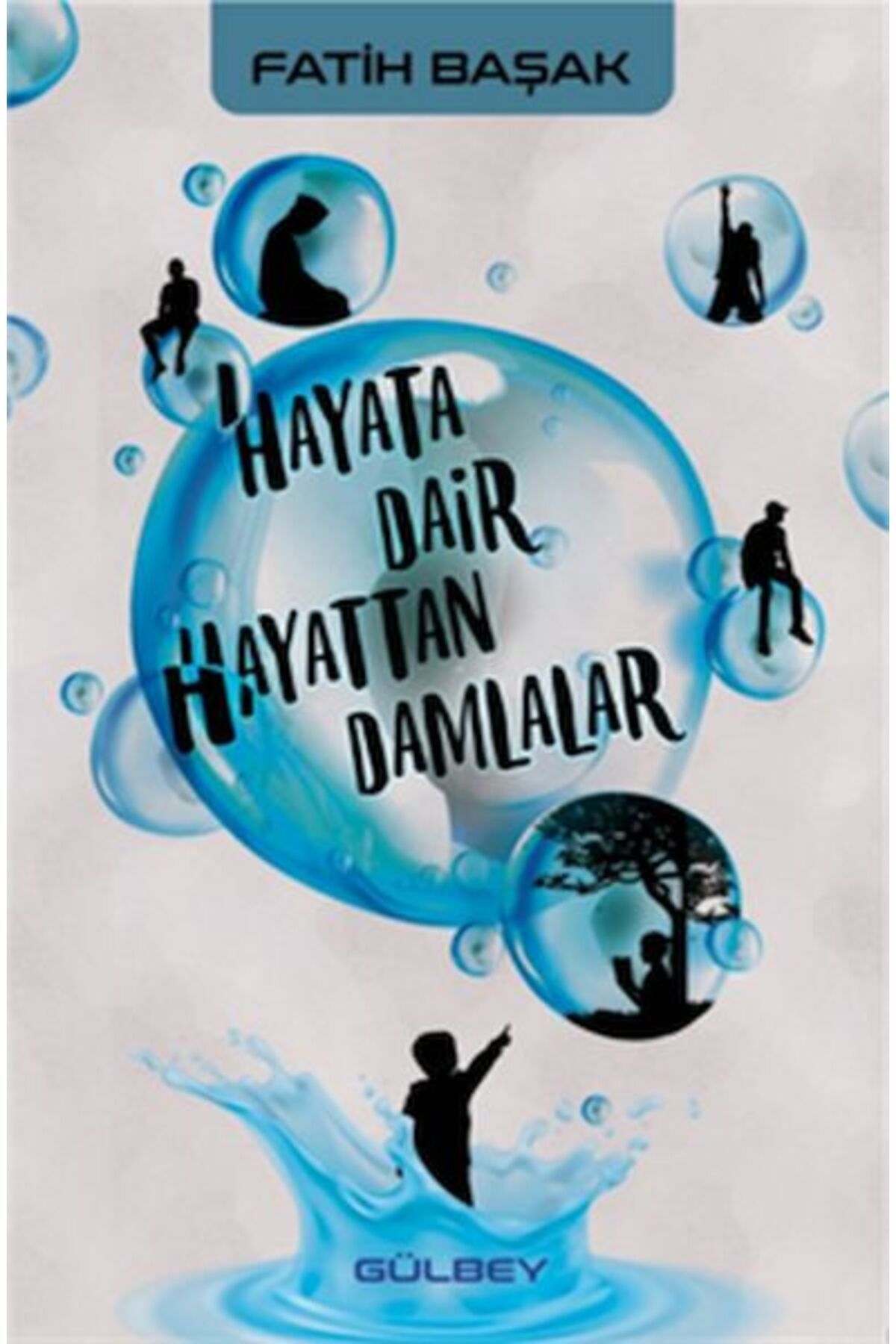 Gülbey Yayınları Hayata Dair Hayattan Damlalar