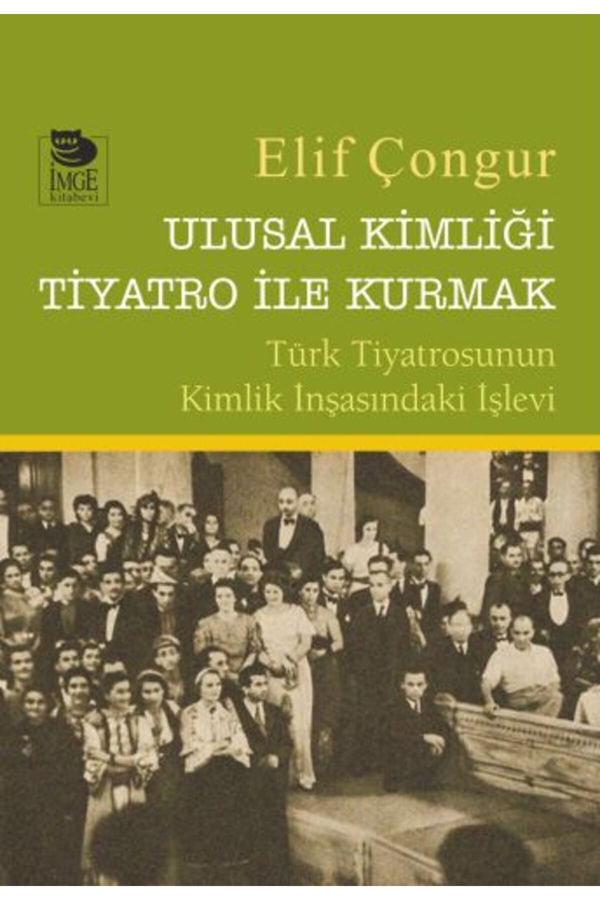 İmge Kitabevi Yayınları Ulusal Kimliği Tiyatro ile Kurmak