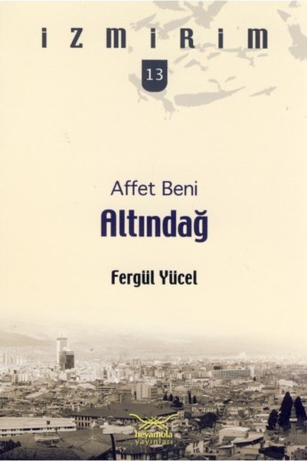Heyamola Yayınları Affet Beni Altındağ / İzmirim -13