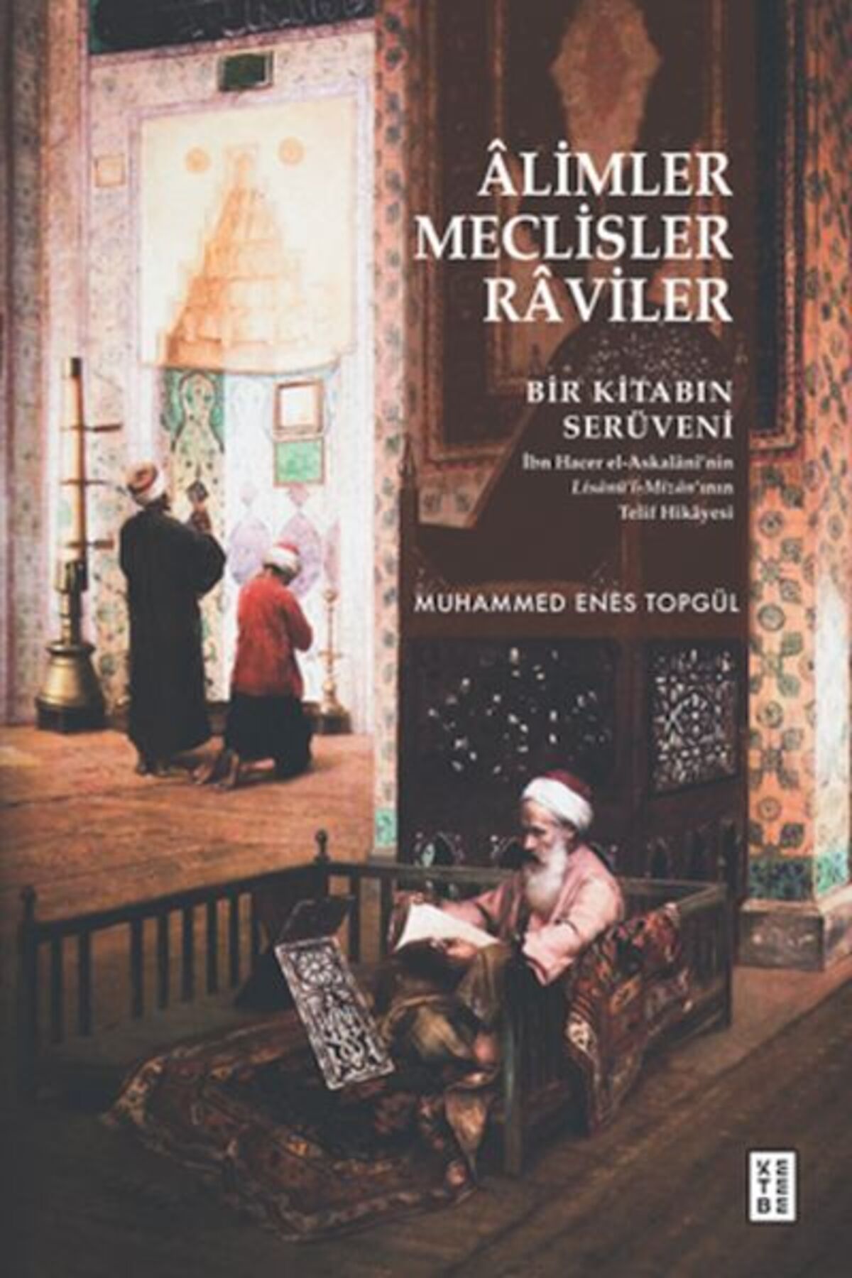 Ketebe Yayınları Âlimler, Meclisler, Râviler