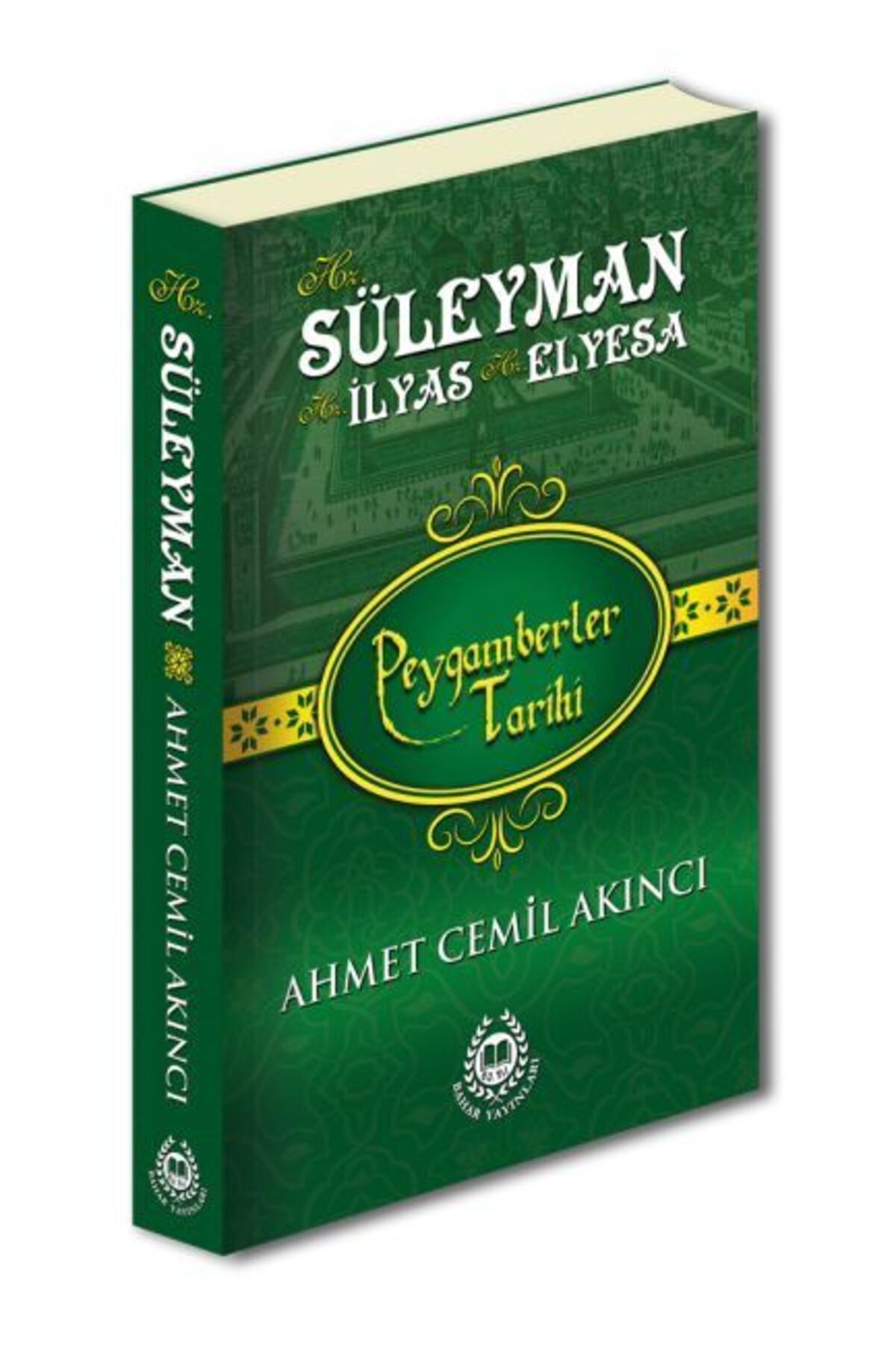 Bahar Yayınları Peygamberler Tarihi - Hz. Süleyman, Hz. İlyas ve Hz. Elyesa (Ciltli)