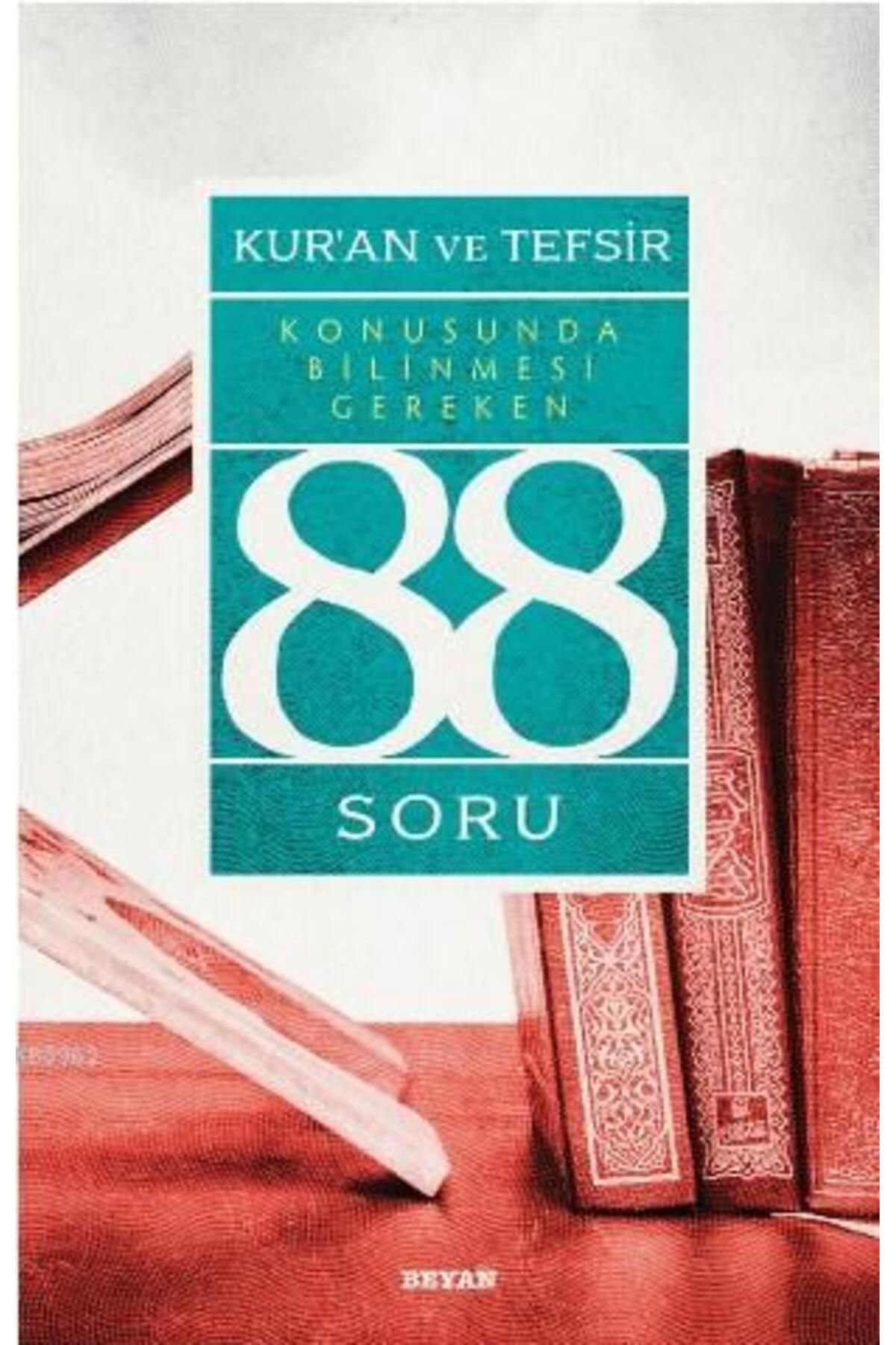 Beyan Yayınları Kur’ân ve Tefsir Konusunda Bilinmesi Gereken 88 Soru