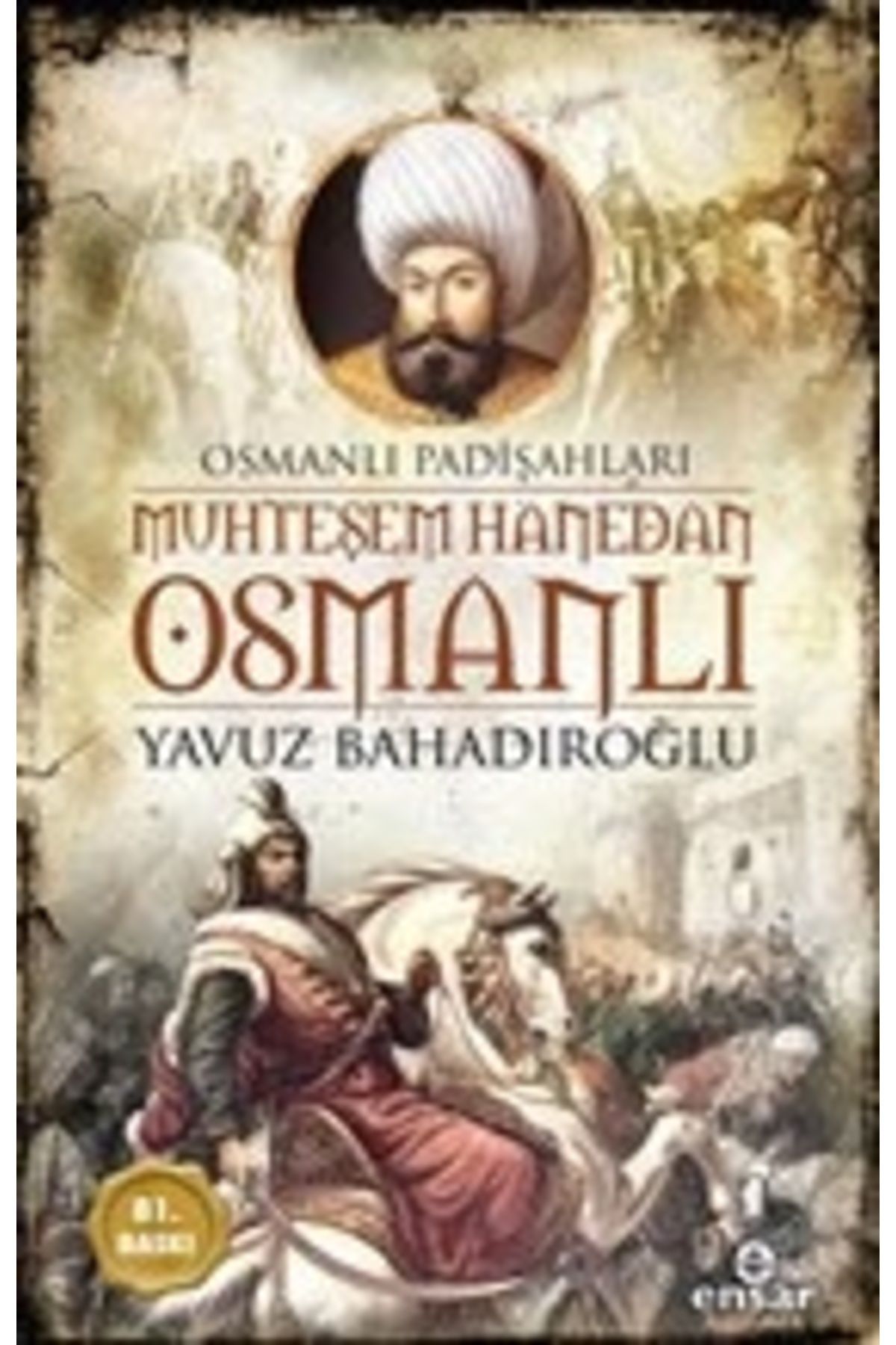 Ensar Neşriyat Muhteşem Hanedan Osmanlı - Osmanlı Padişahları