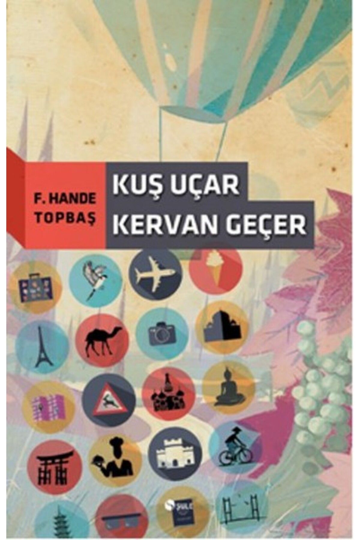 Şule Yayınları Kuş Uçar Kervan Geçer