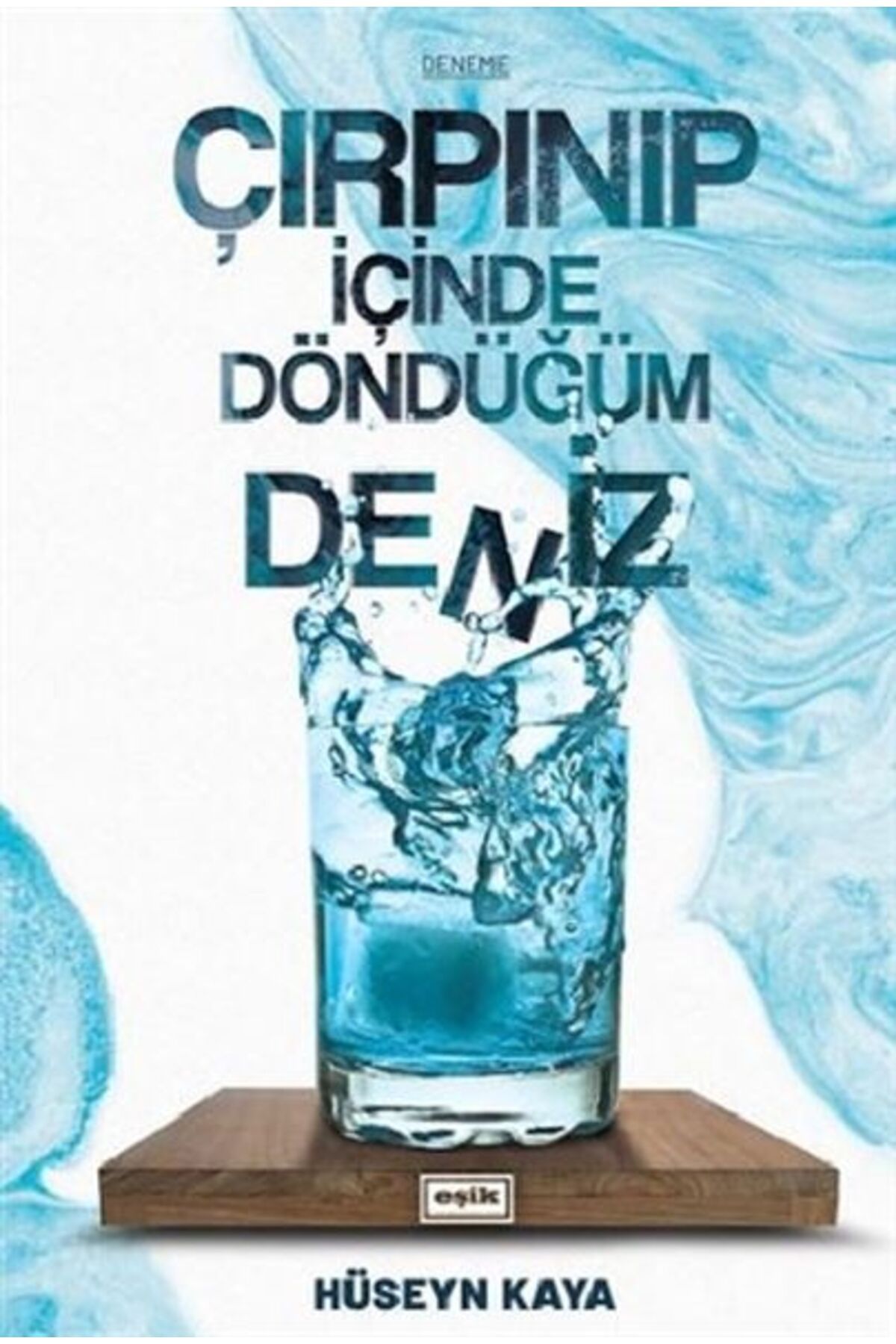 Eşik Yayınları Çırpınıp İçinde Döndüğüm Deniz