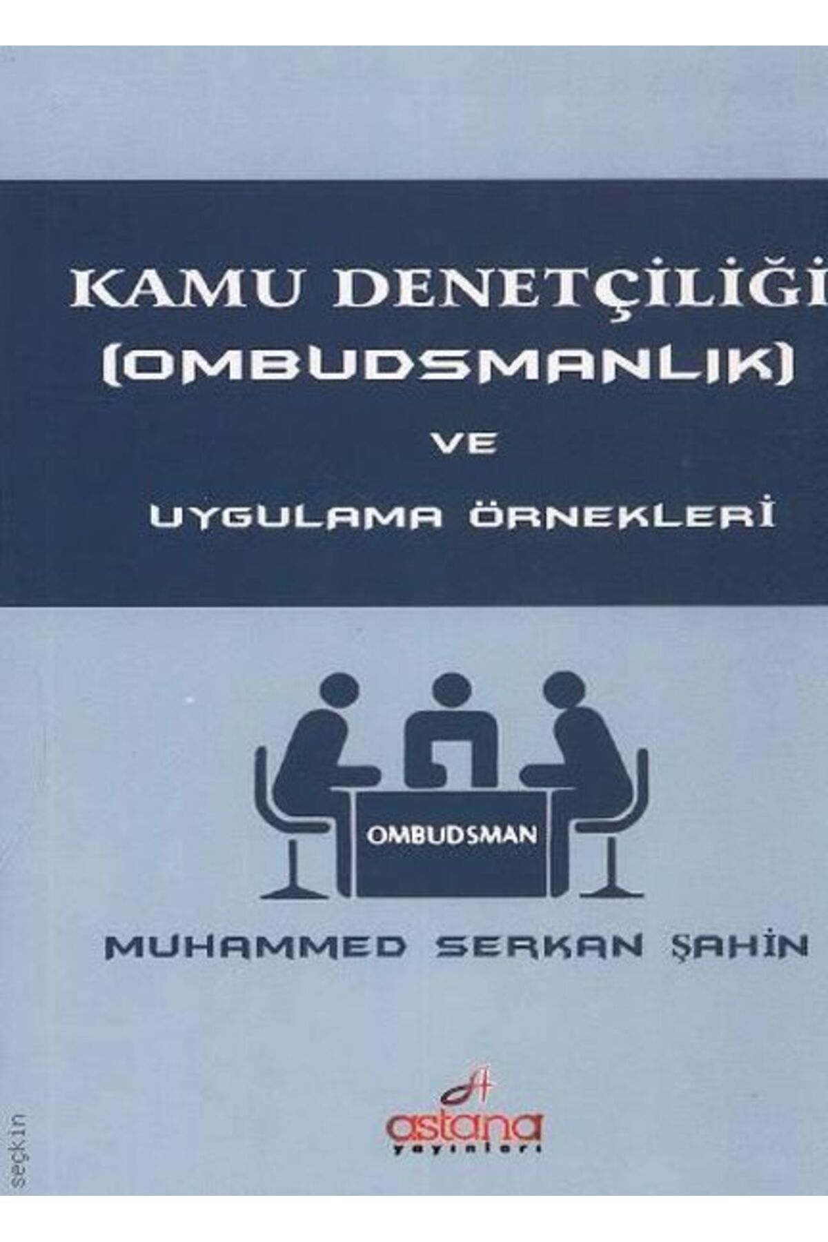 Astana Yayınları Kamu Denetçiliği (Ombudsmanlık) ve Uygulama Örnekleri