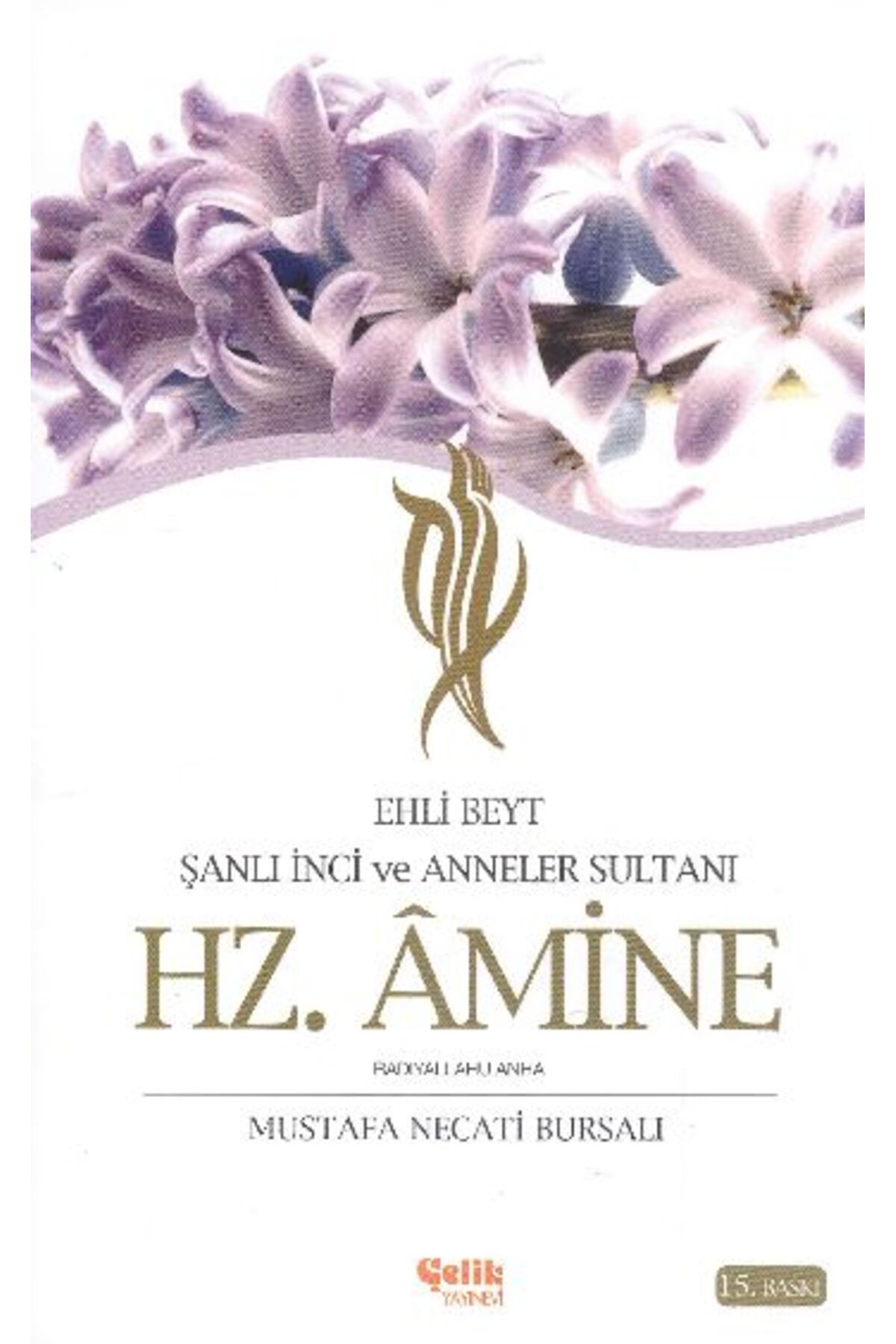 Çelik Yayınevi Ehli Beyt Şanlı İnci ve Anneler Sultanı Hz. Amine