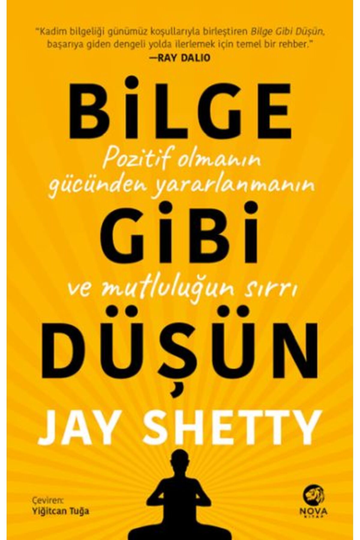 nova kitap Bilge Gibi Düşün: Pozitif Olmanın Gücünden Yararlanmanın ve Mutluluğun Sırrı