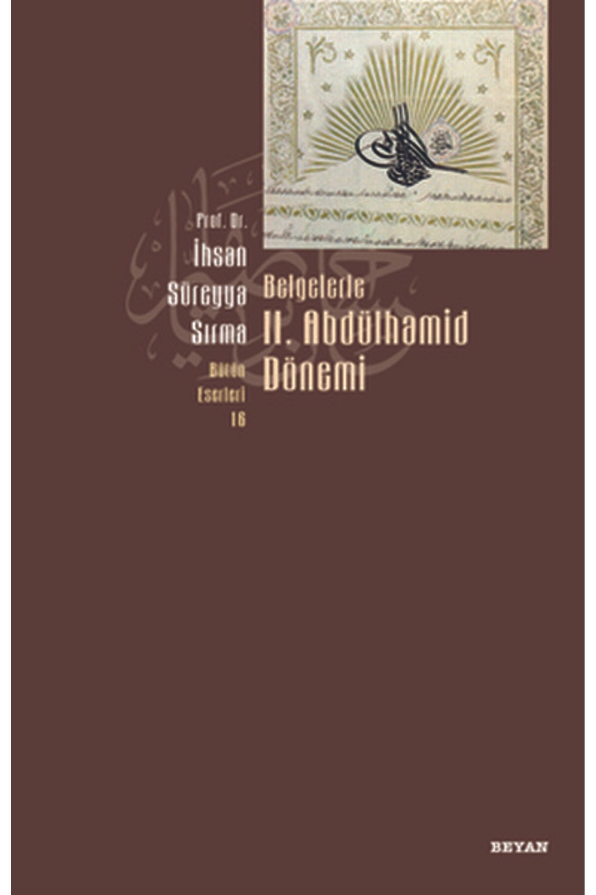 Beyan Yayınları Belgelerle 2. Abdülhamid Dönemi