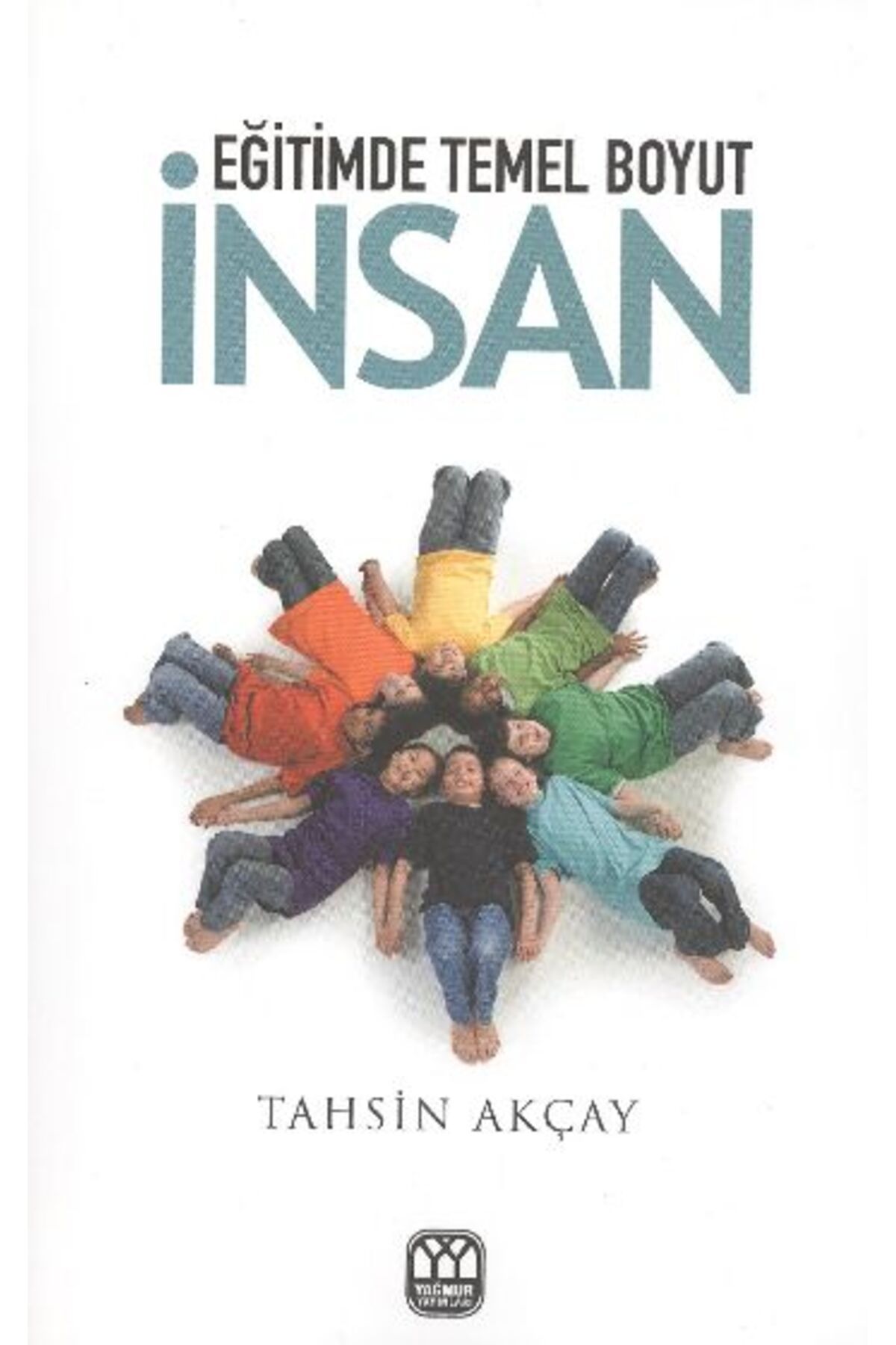 Yağmur Yayınları Eğitimde Temel Boyut İnsan