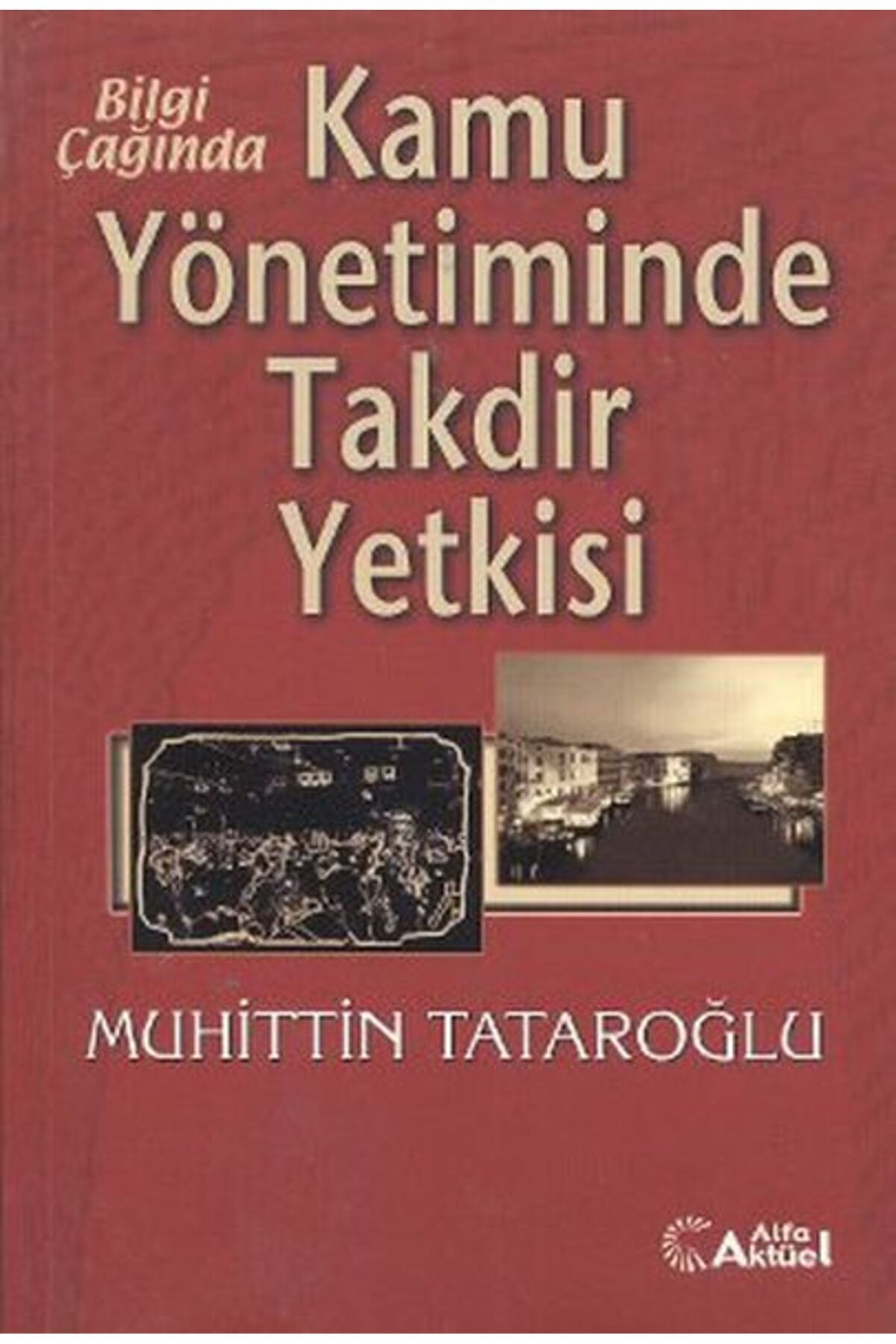 Türk Dil Kurumu Yayınları Bilgi Çağında Kamu Yönetiminde Takdir Yetkisi
