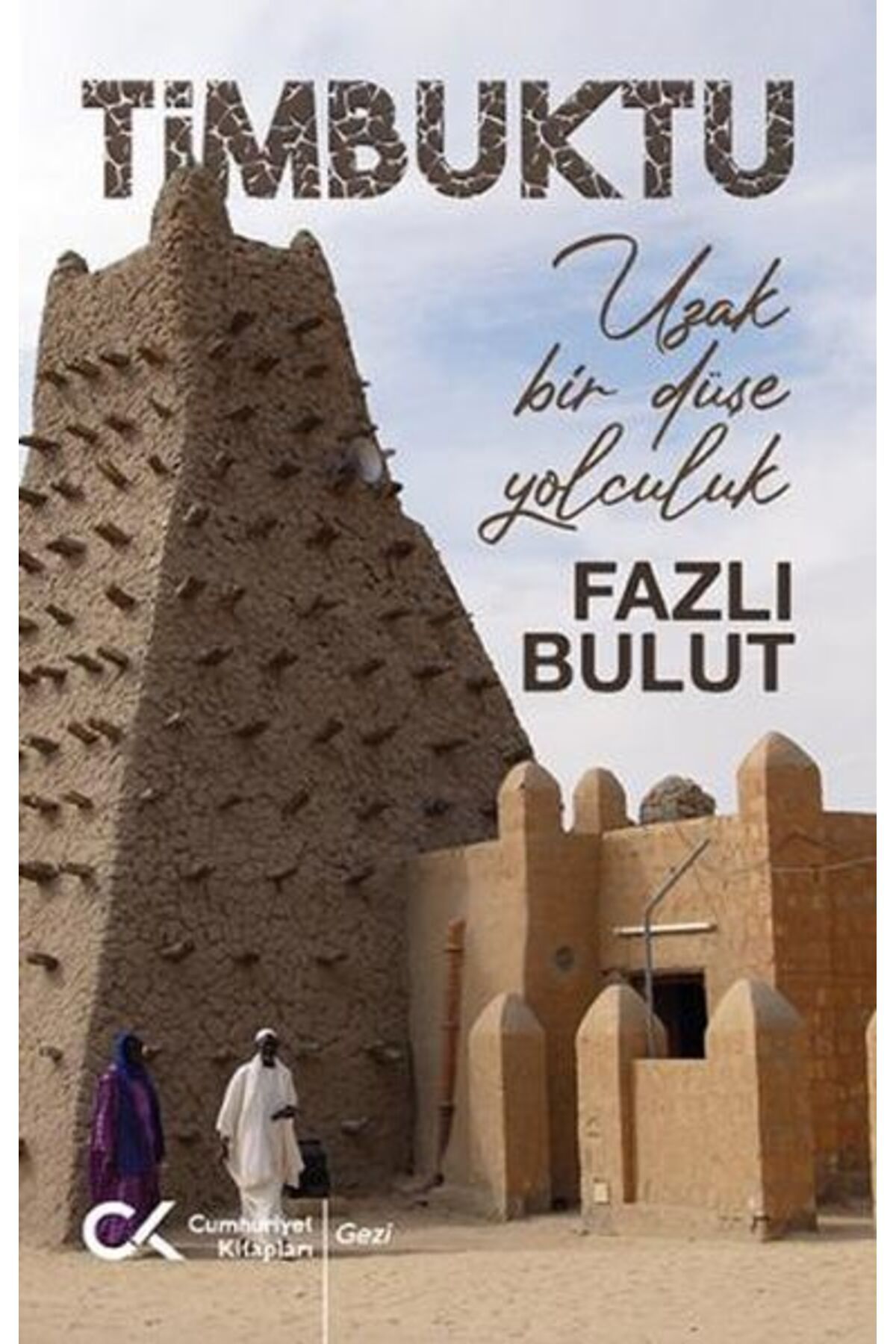 Cumhuriyet Kitapları Timbuktu - Uzak Bir Düşe Yolculuk