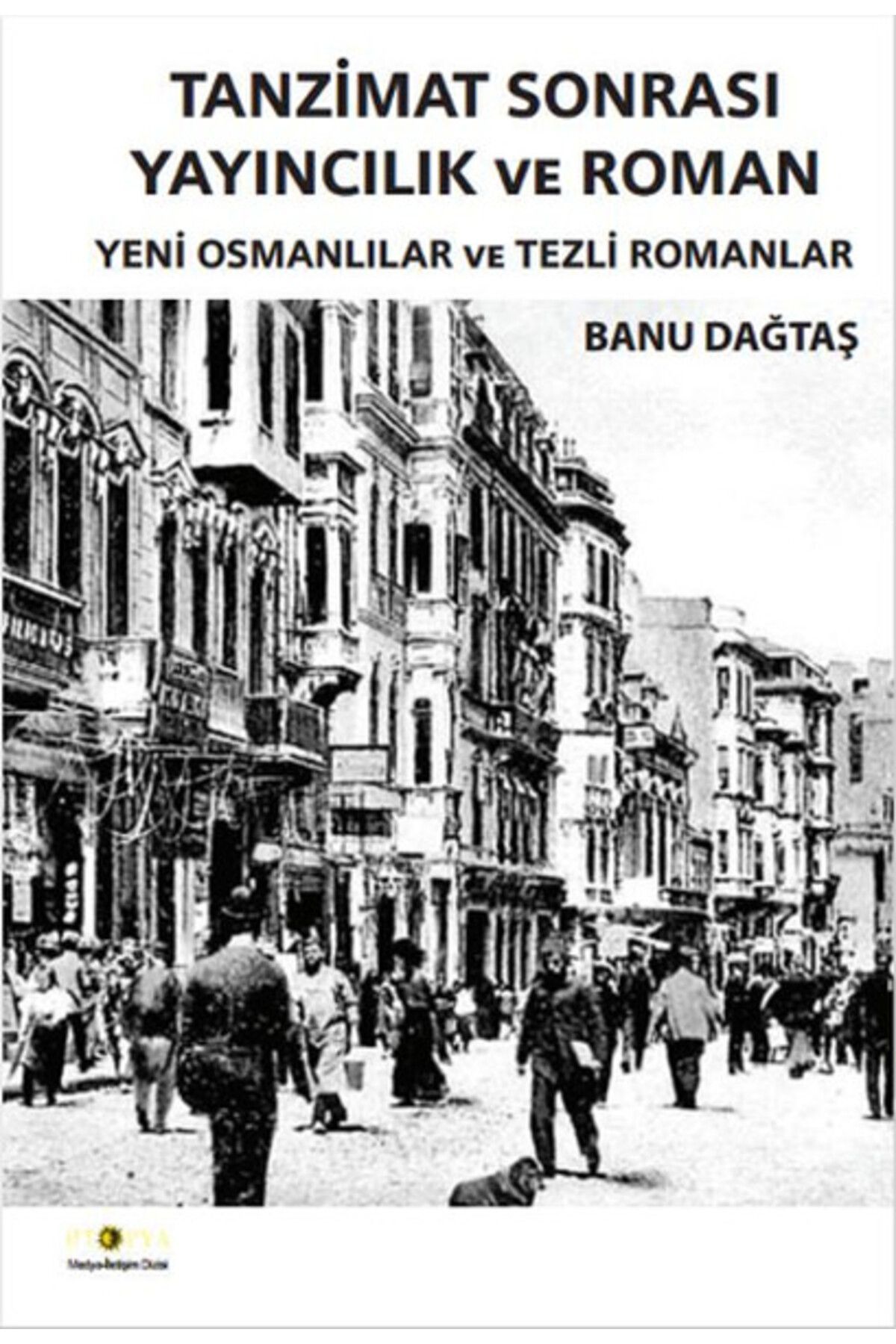 Ütopya Yayınevi Tanzimat Sonrası Yayıncılık ve Roman Yeni Osmanlılar ve Tezli Romanlar