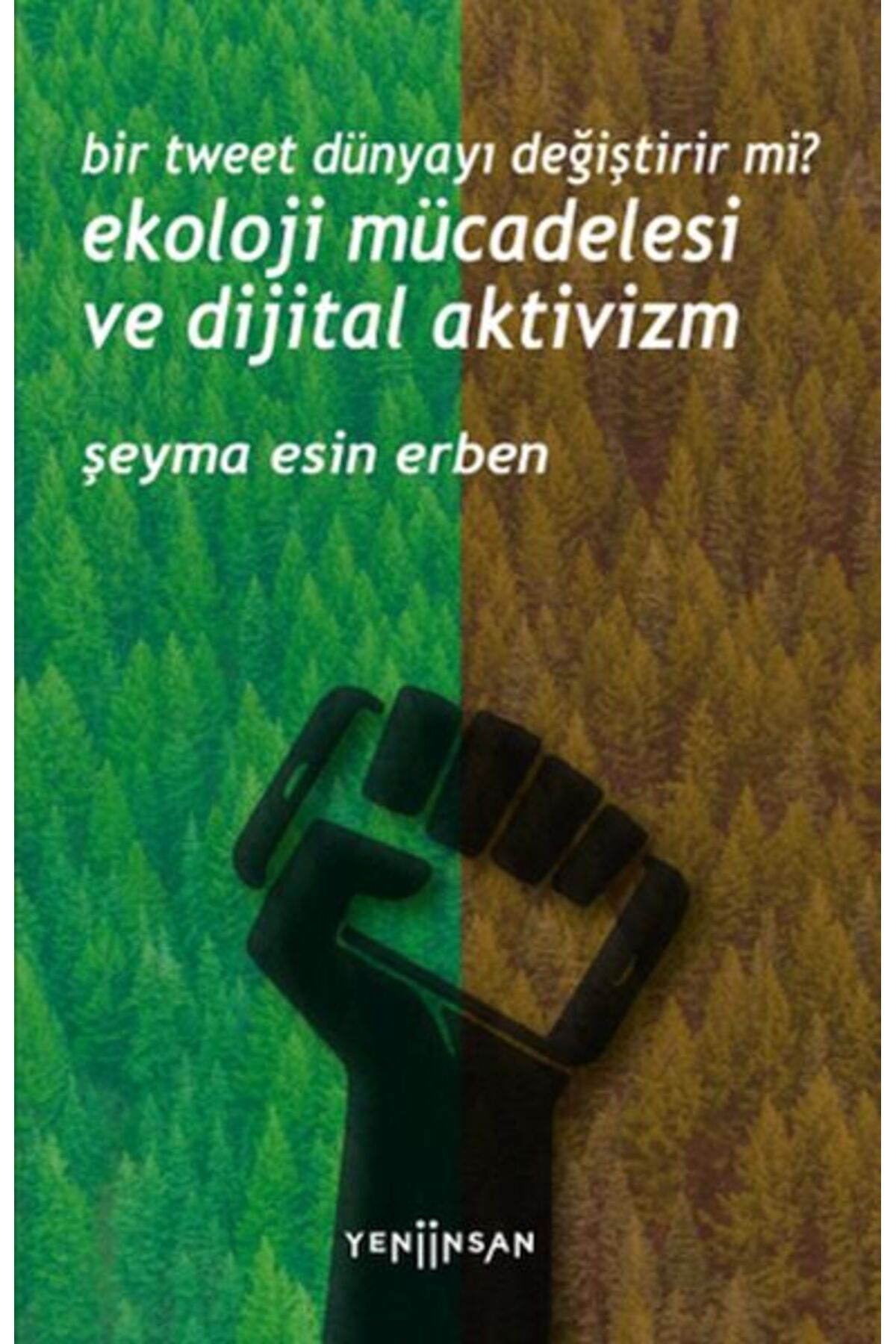 Pınar Yayınları Bir Tweet Dünyayı Değiştirir mi? Ekoloji Mücadelesi ve Dijital Aktivizm