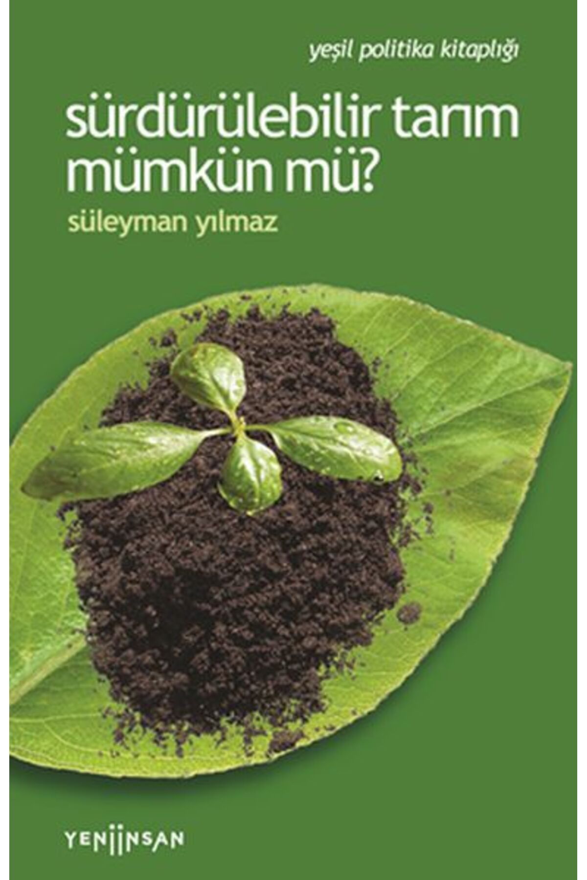 Yeni İnsan Yayınevi Sürdürülebilir Tarım Mümkün mü?