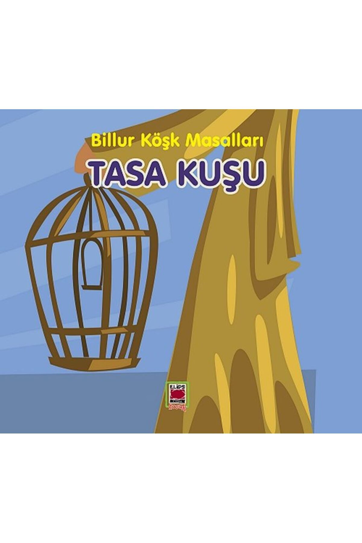 Elips Kitap Tasa Kuşu-Billur Köşk Masalları