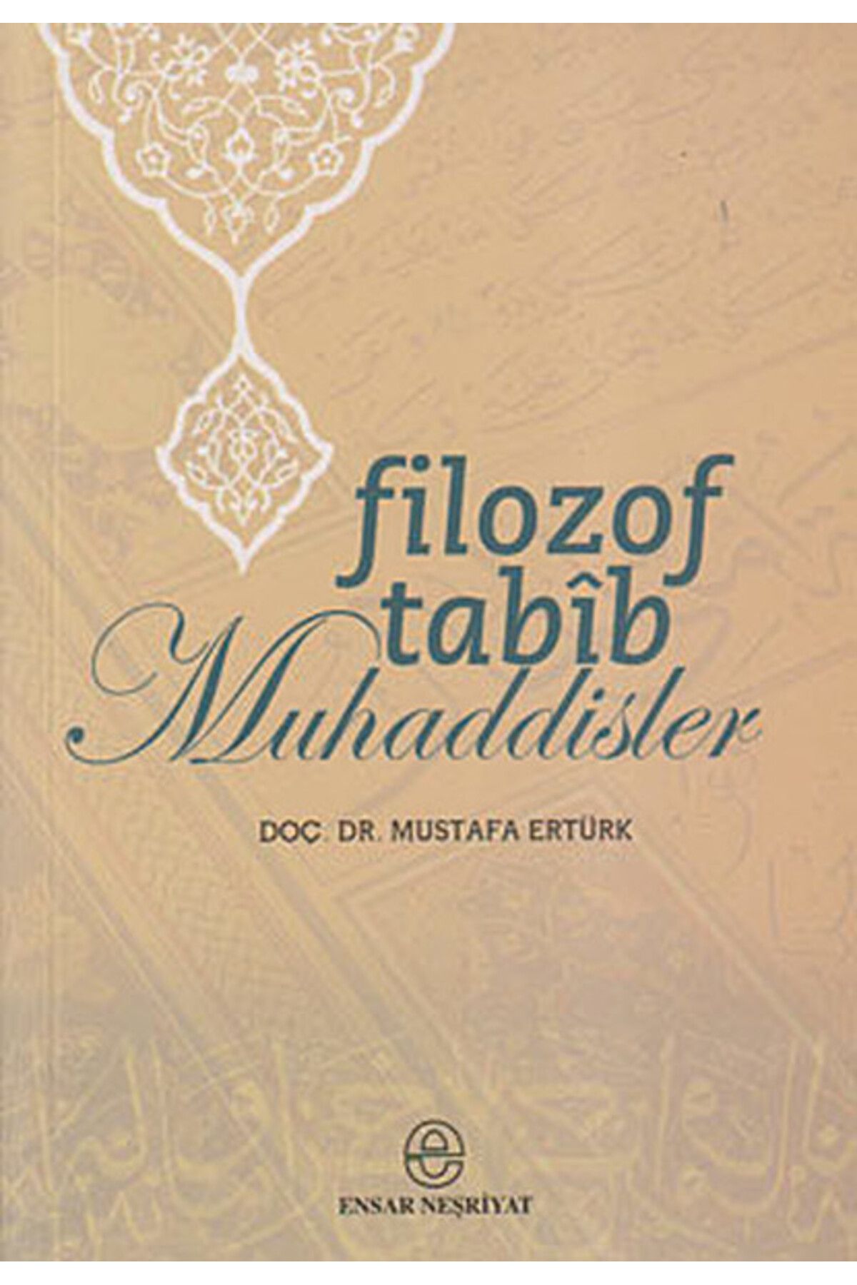 Ensar Neşriyat Filozof Tabib Muhaddisler