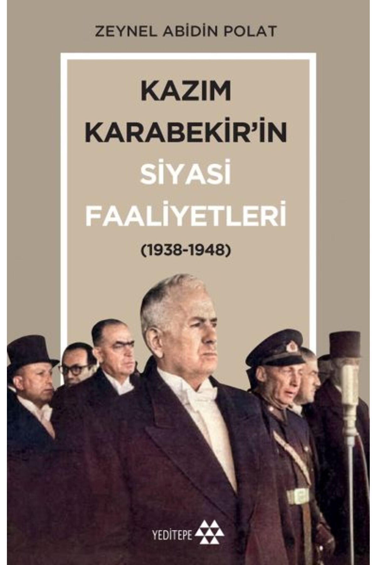 Yeditepe Yayınevi Kazım Karabekir’in Siyasi Faaliyetleri 1938-1948