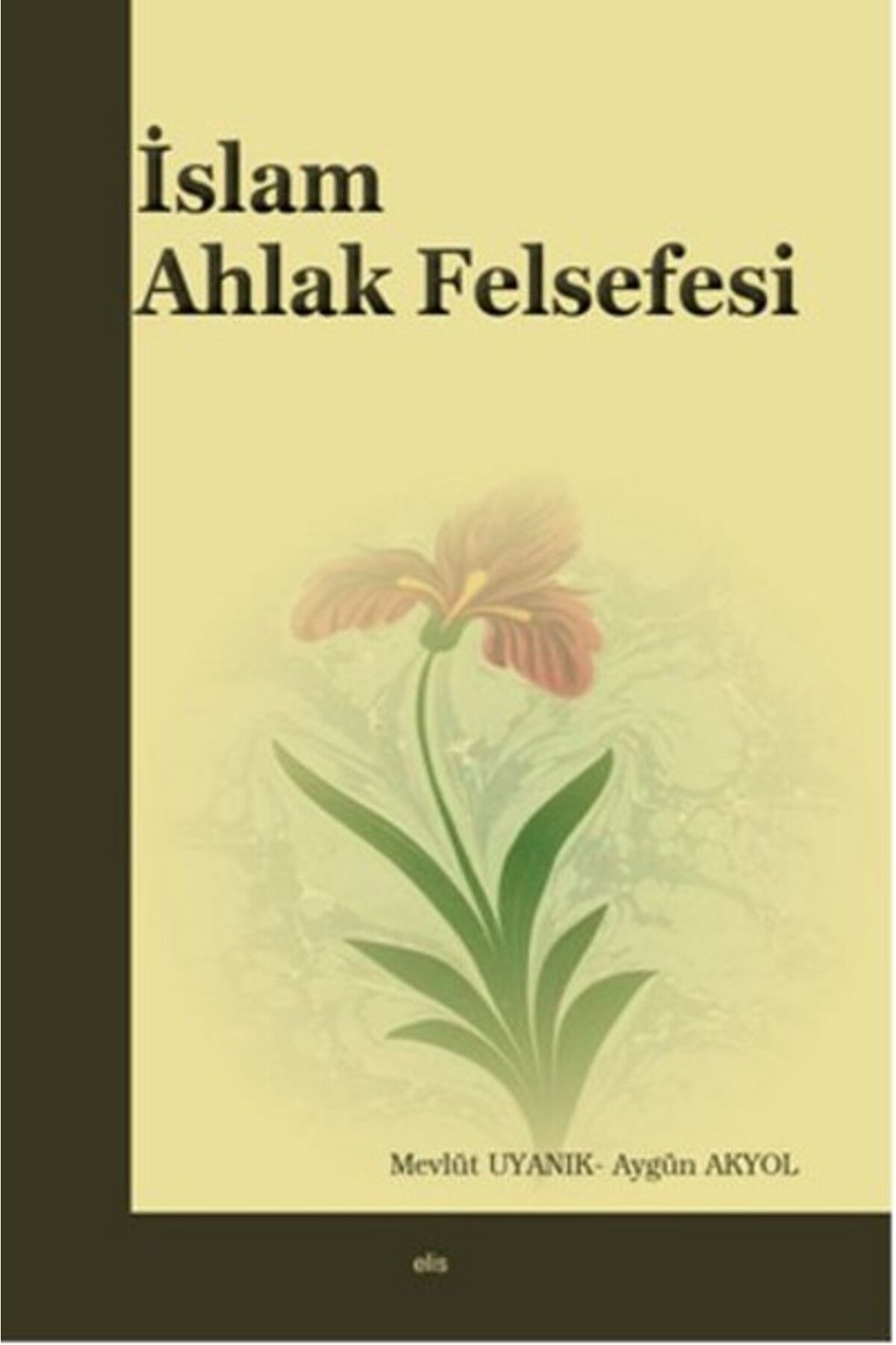 Elis Yayınları İslam Ahlak Felsefesi