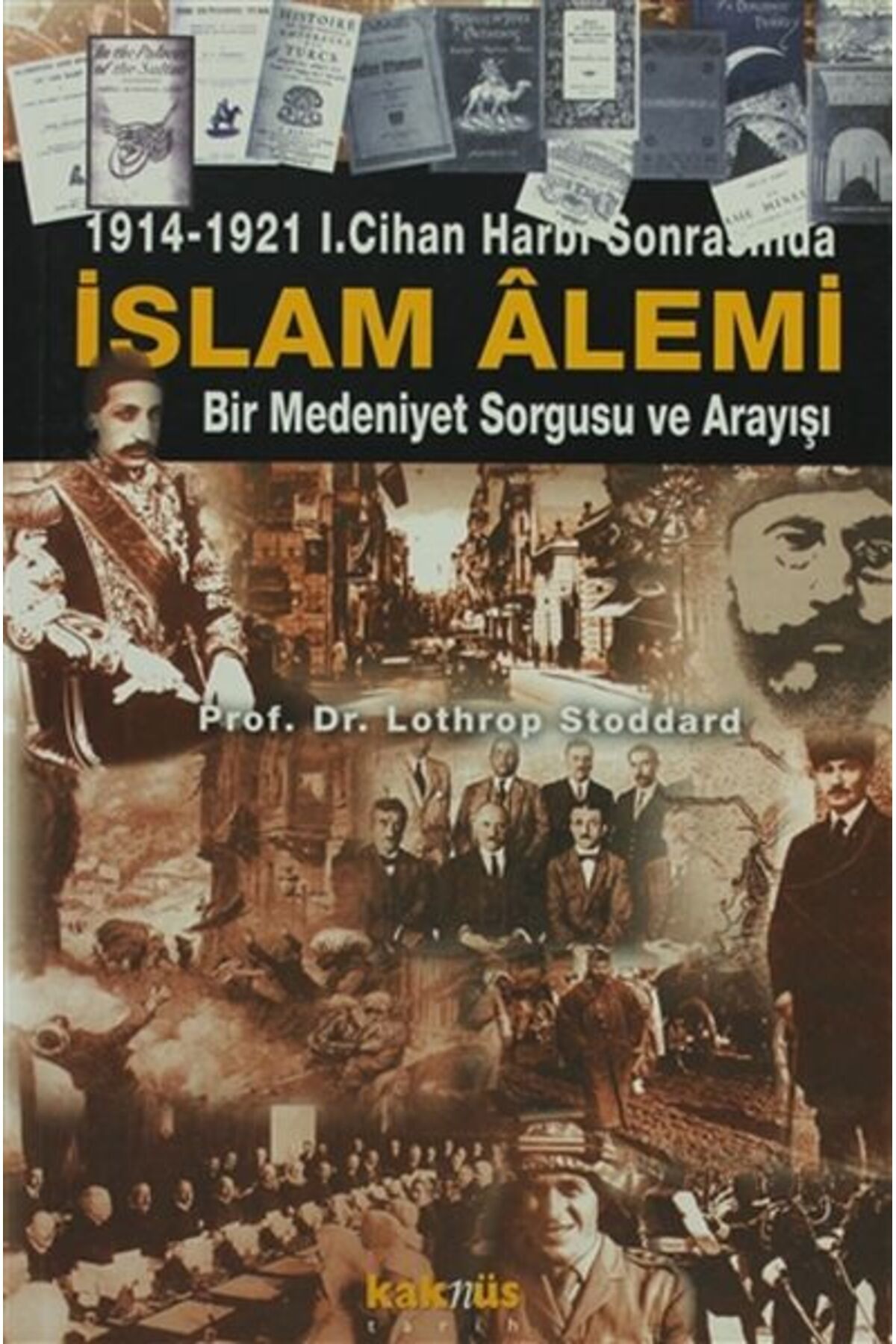 Kaknüs Yayınları 1914-1921 1. Cihan Harbi Sonrasında İslam Alemi