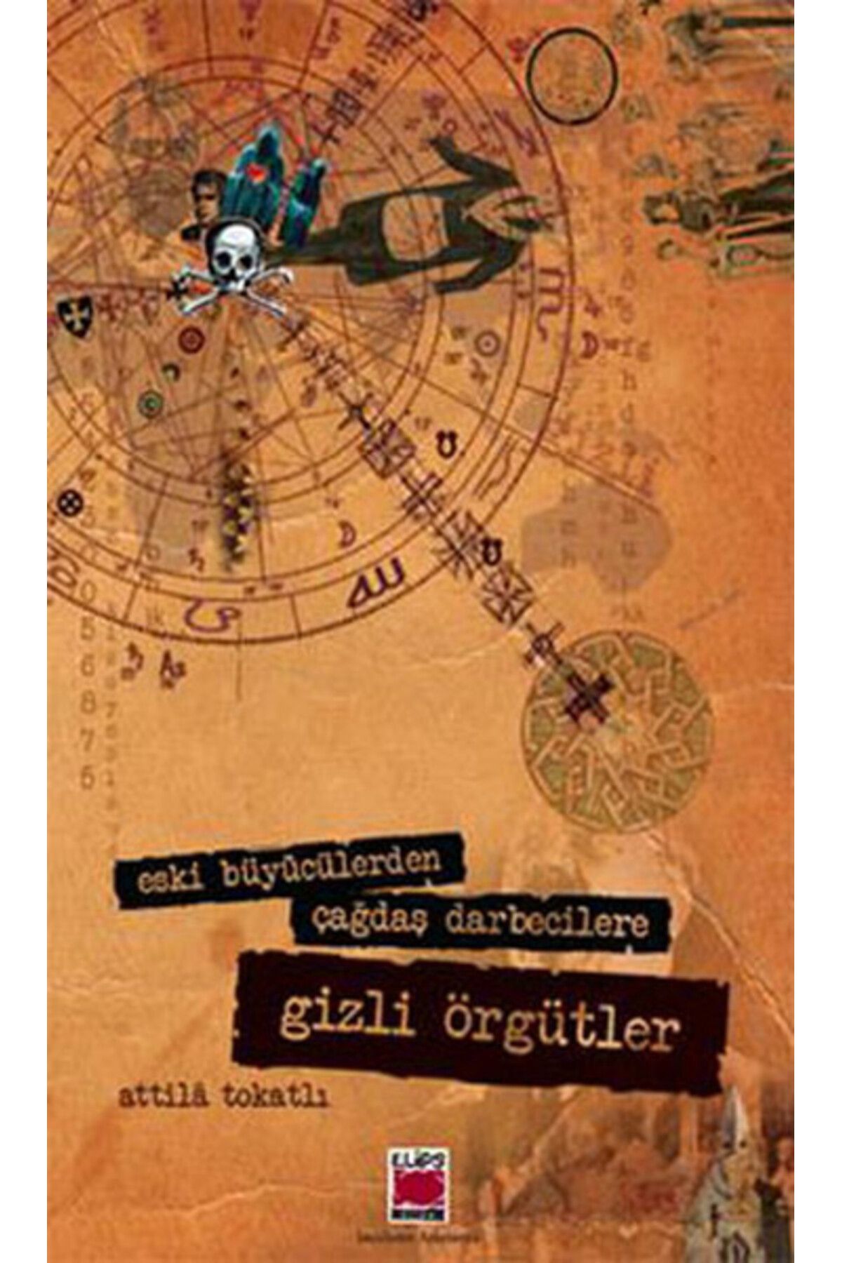 Elips Kitap Eski Büyücülerden Çağdaş Darbecilere Gizli Örgütler