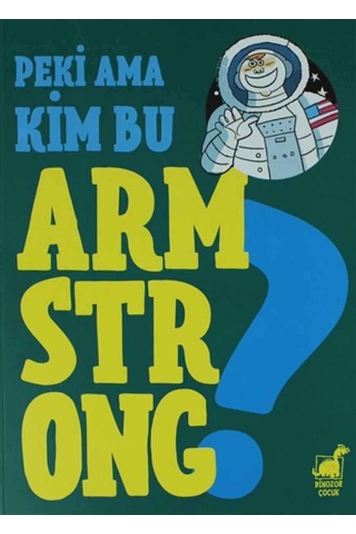 Dinozor Çocuk Peki Ama Kim Bu Armstrong ?